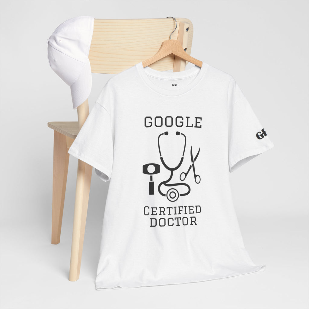Google Certified Doctor T-Shirt — Funny Medical Tee for Doctors & Med Students
