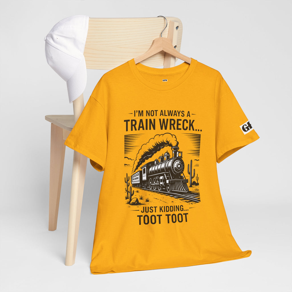 Train Wreck Tee – Funny "I'm Not Always a Train Wreck… Just Kidding. Toot Toot" Graphic T-Shirt
