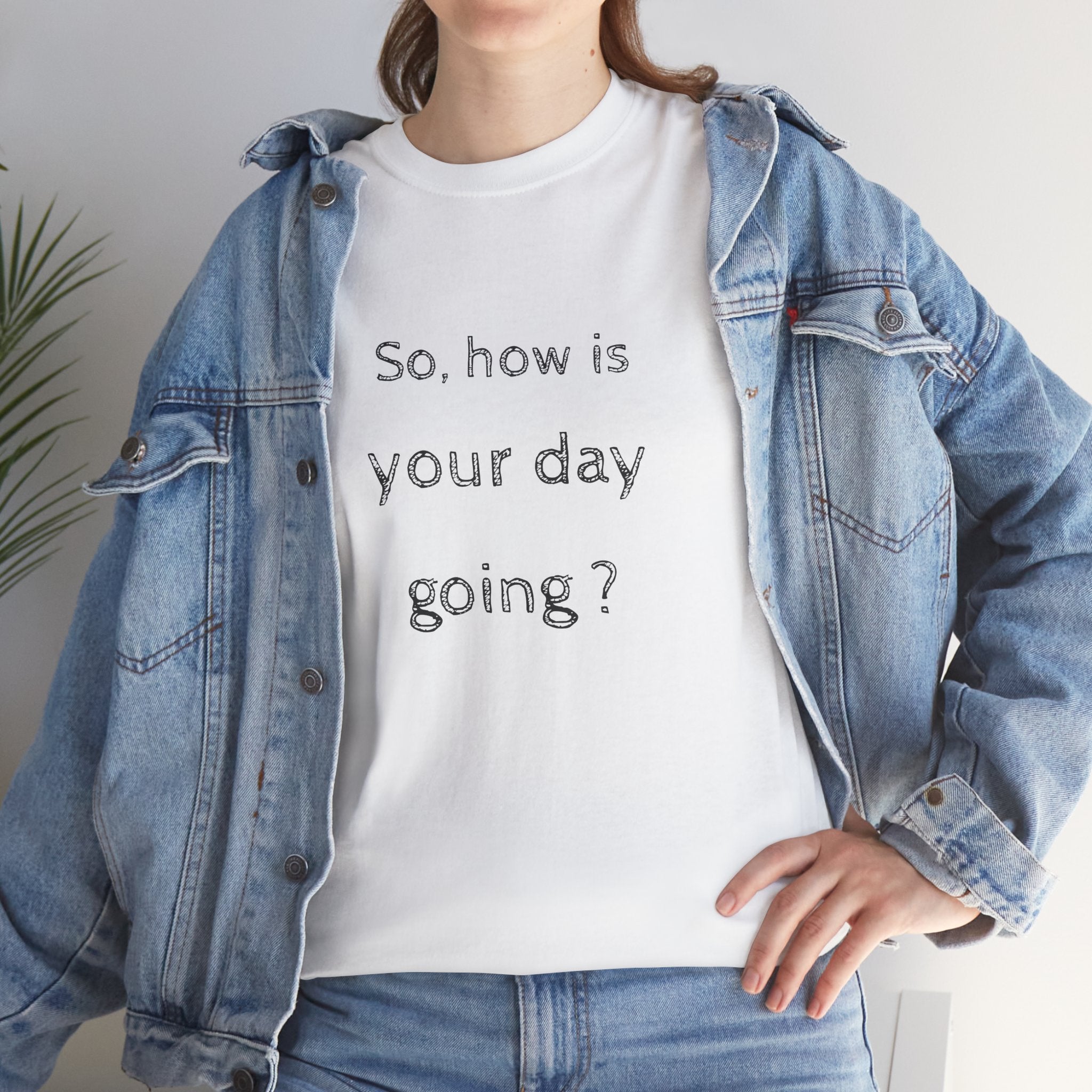 Graphic Tee — “So, how is your day going?” Front & “One Mental Breakdown Later” Back