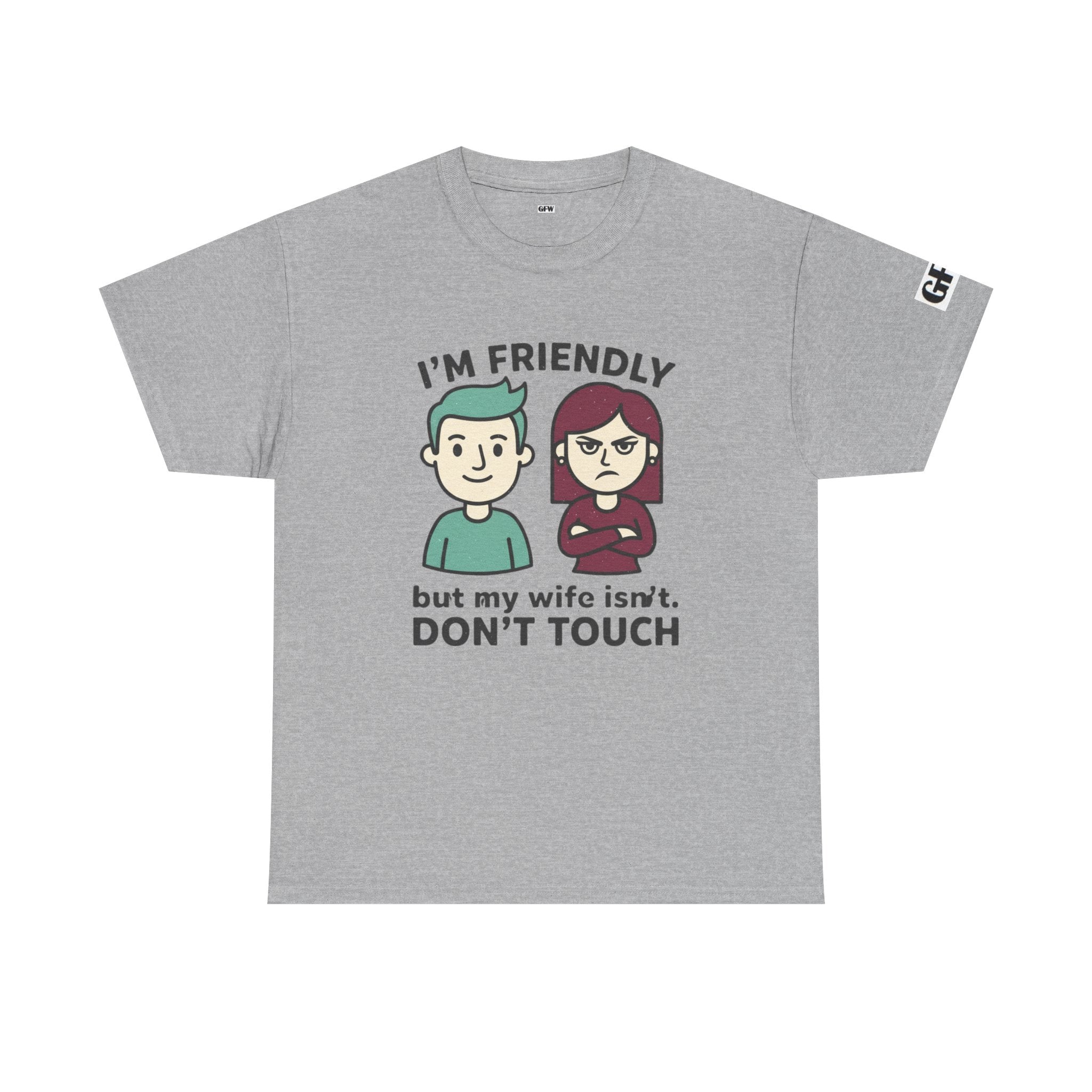 Graphic Tee — "I'm Friendly But My Wife Isn't. Don't Touch" Couples Humor T-Shirt