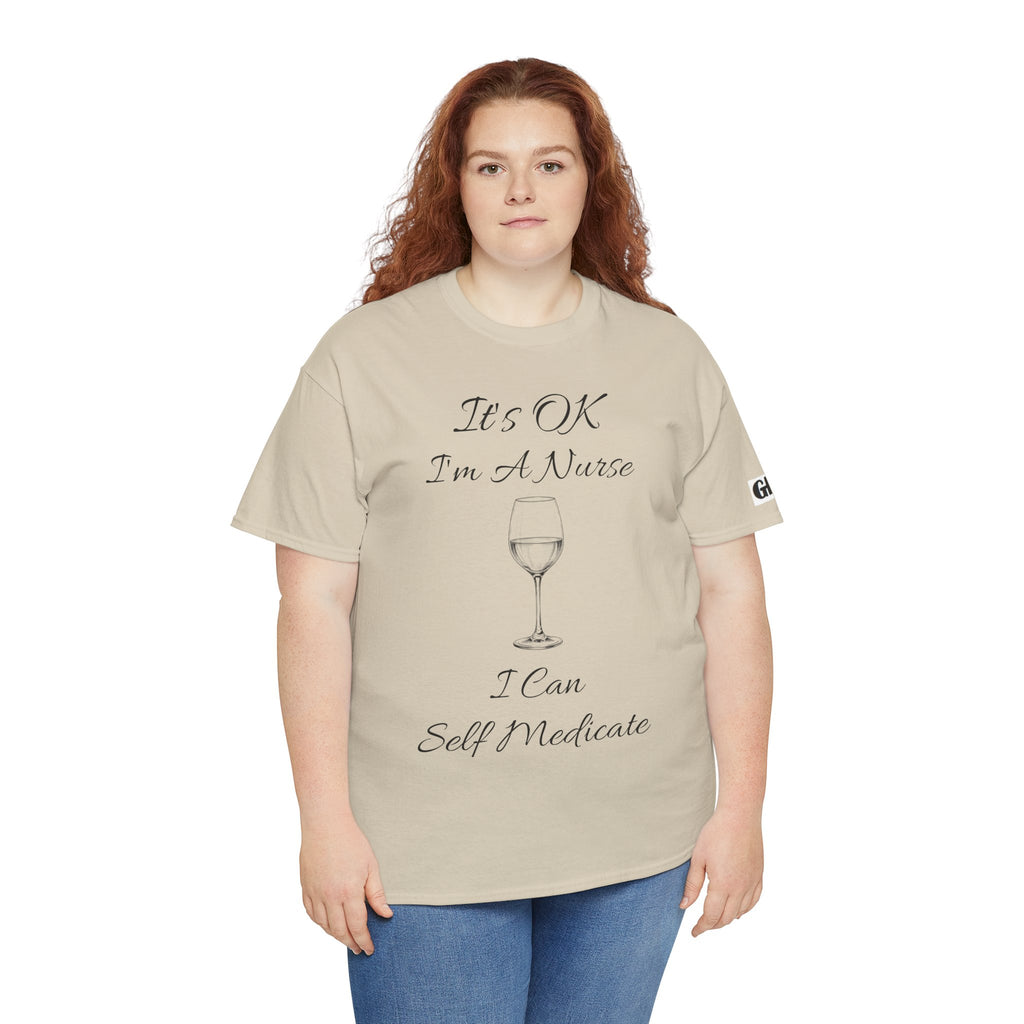 Nurse Wine Tee — "It’s OK I’m A Nurse I Can Self Medicate" Cotton Shirt