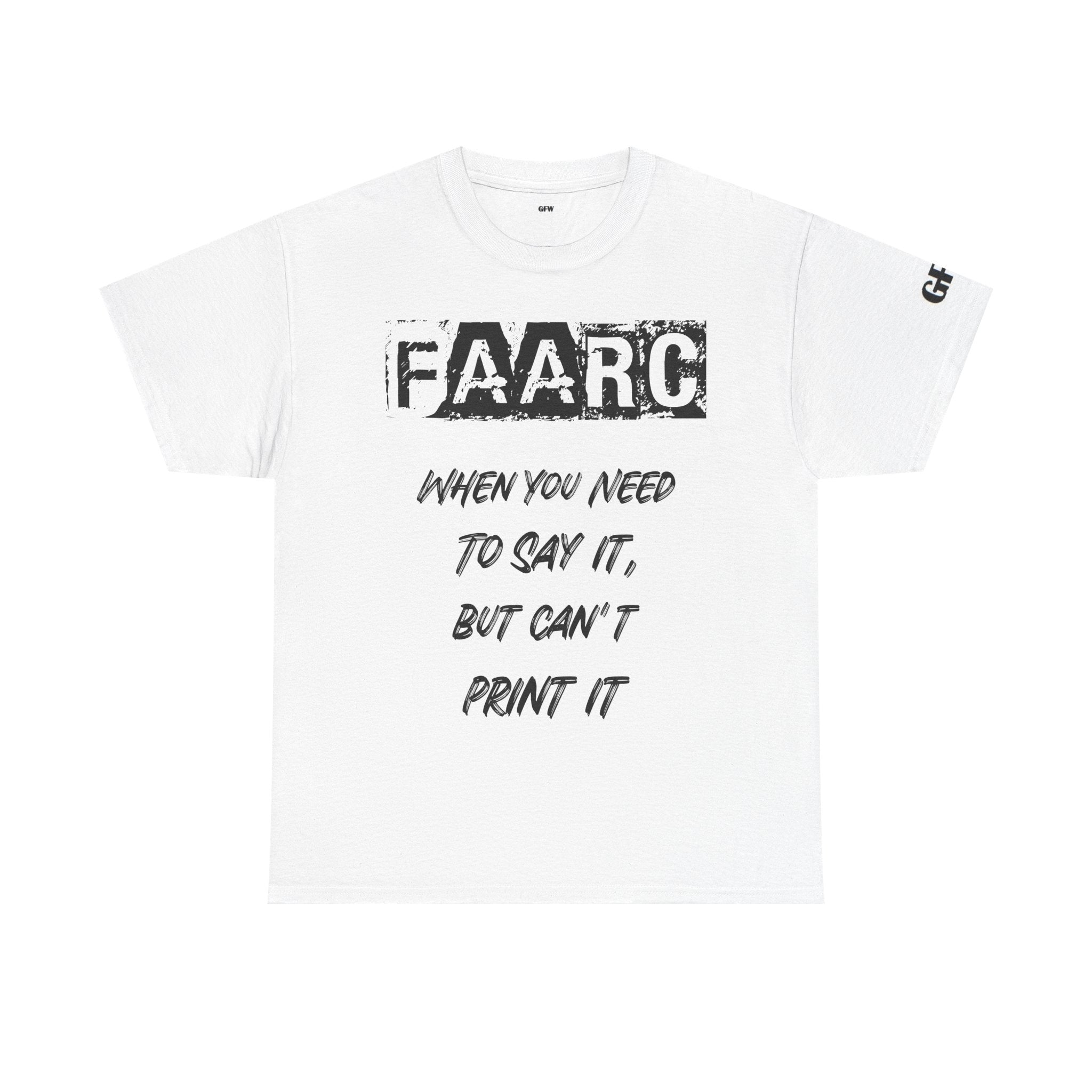 FAARC Graphic Tee — "When You Need to Say It, But Can’t Print It" Cotton T‑Shirt