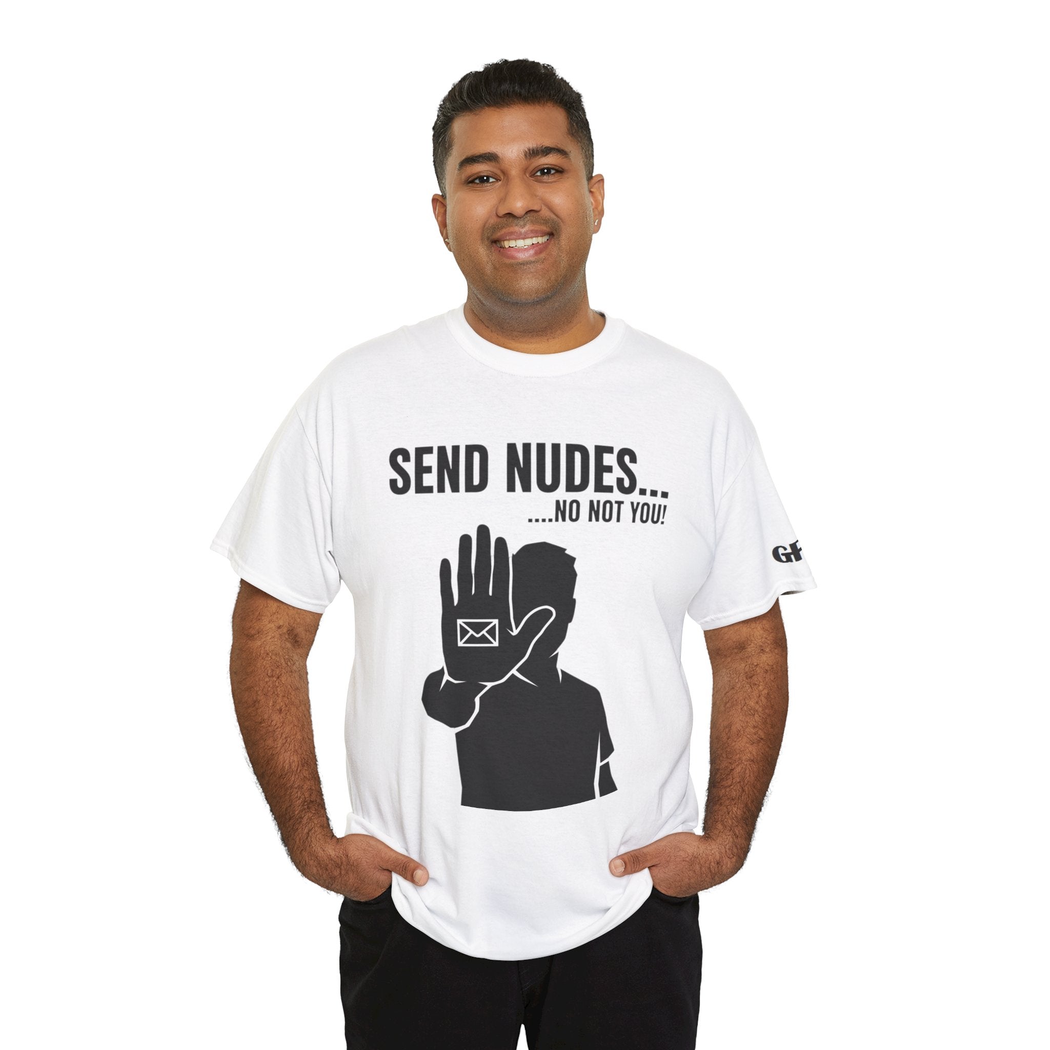 Send Nudes…No Not You! Graphic Tee — Funny Anti-Spam Shirt
