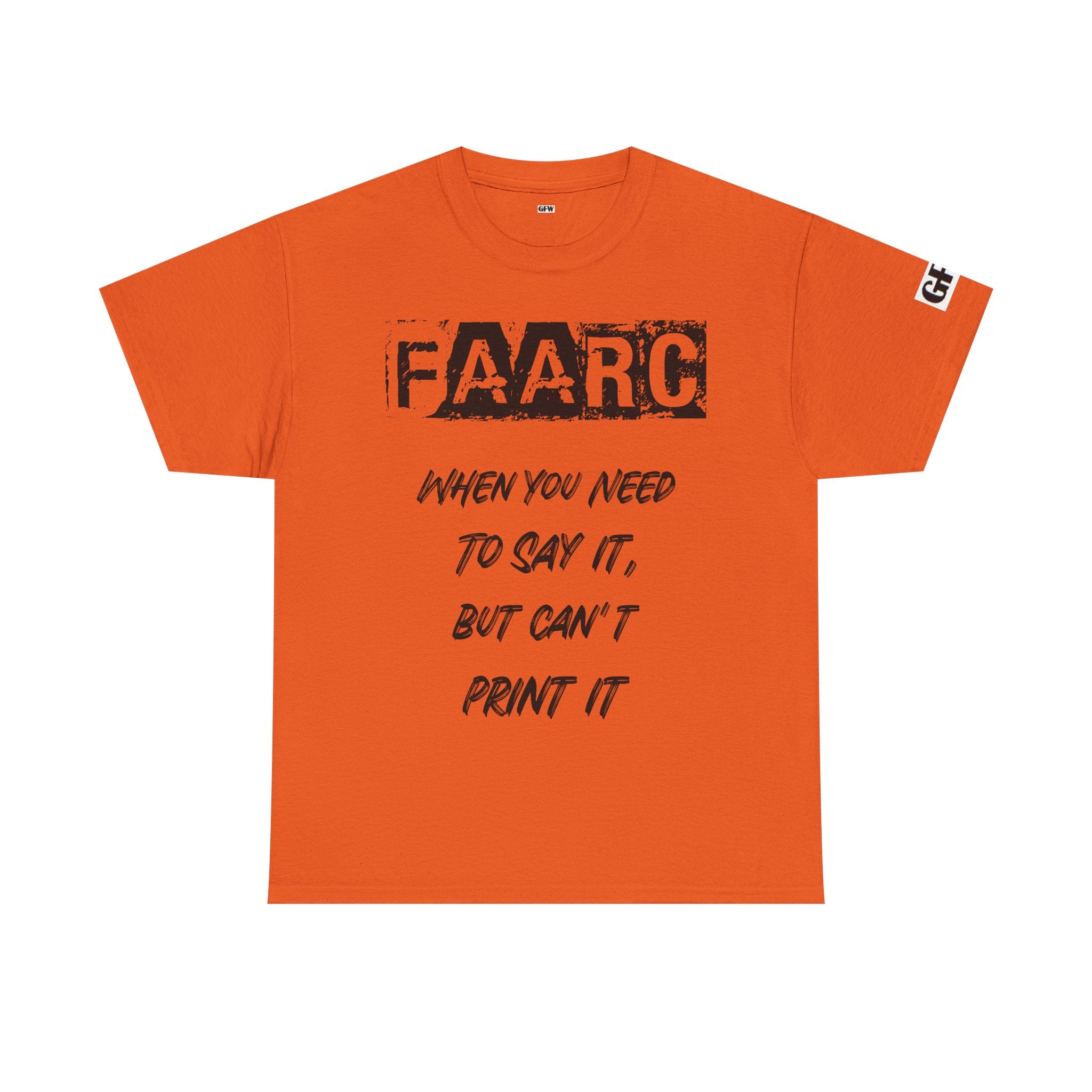 FAARC Graphic Tee — "When You Need to Say It, But Can’t Print It" Cotton T‑Shirt