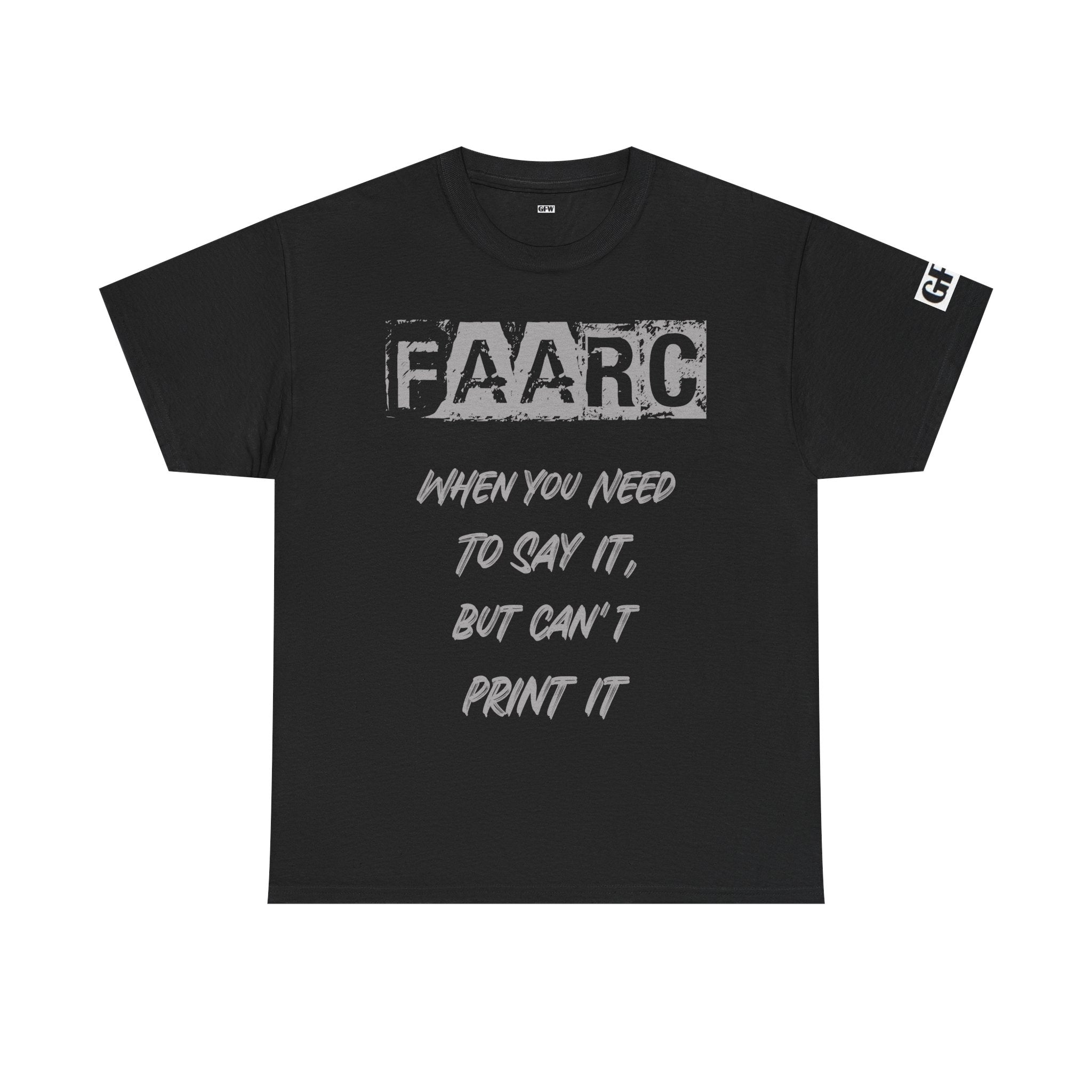 FAARC Graphic Tee — "When You Need to Say It, But Can’t Print It" Cotton T‑Shirt