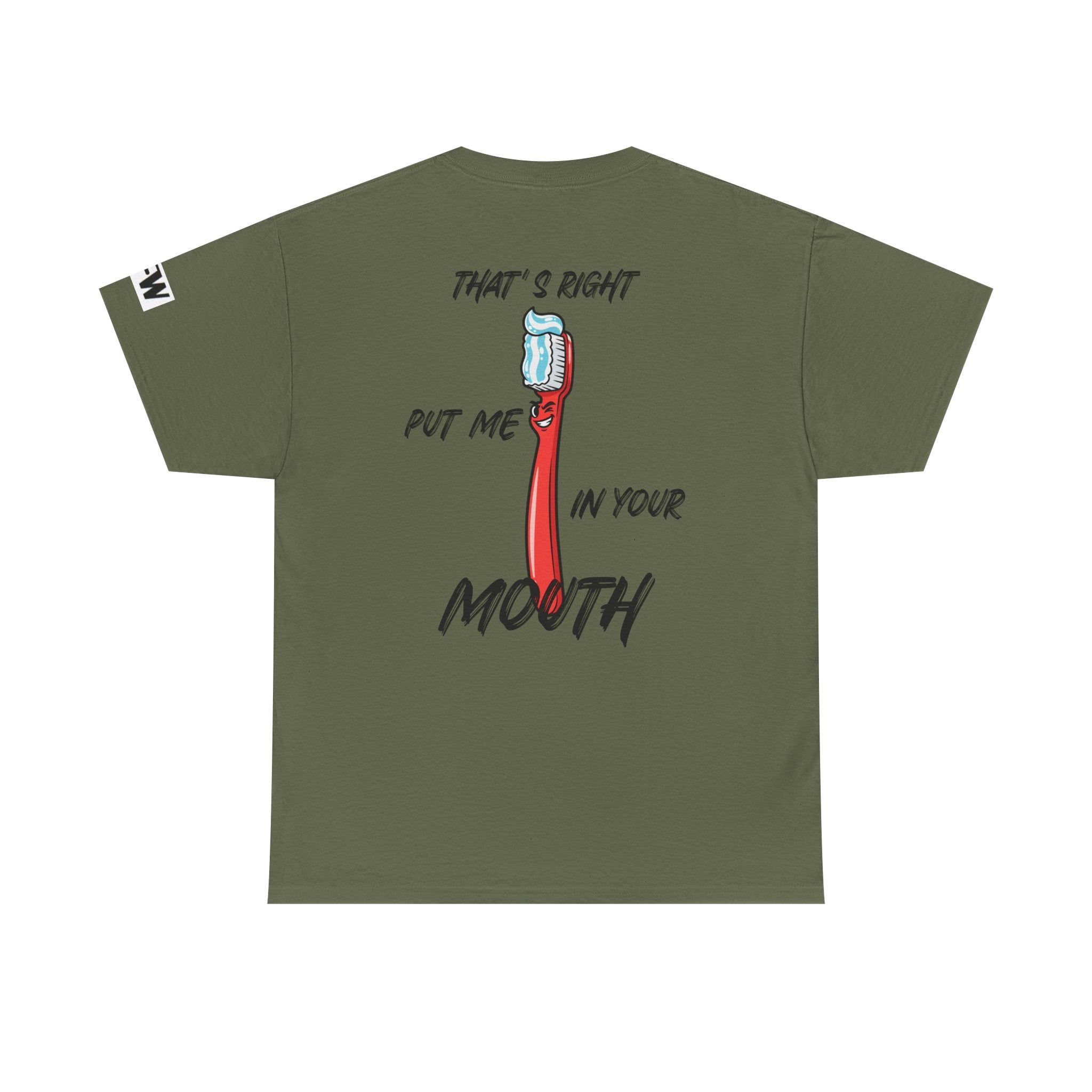 Toothbrush Graphic Tee — "That's Right Put Me In Your Mouth" Dental Humor T-Shirt