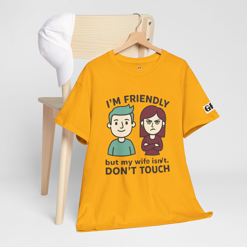 Graphic Tee — "I'm Friendly But My Wife Isn't. Don't Touch" Couples Humor T-Shirt