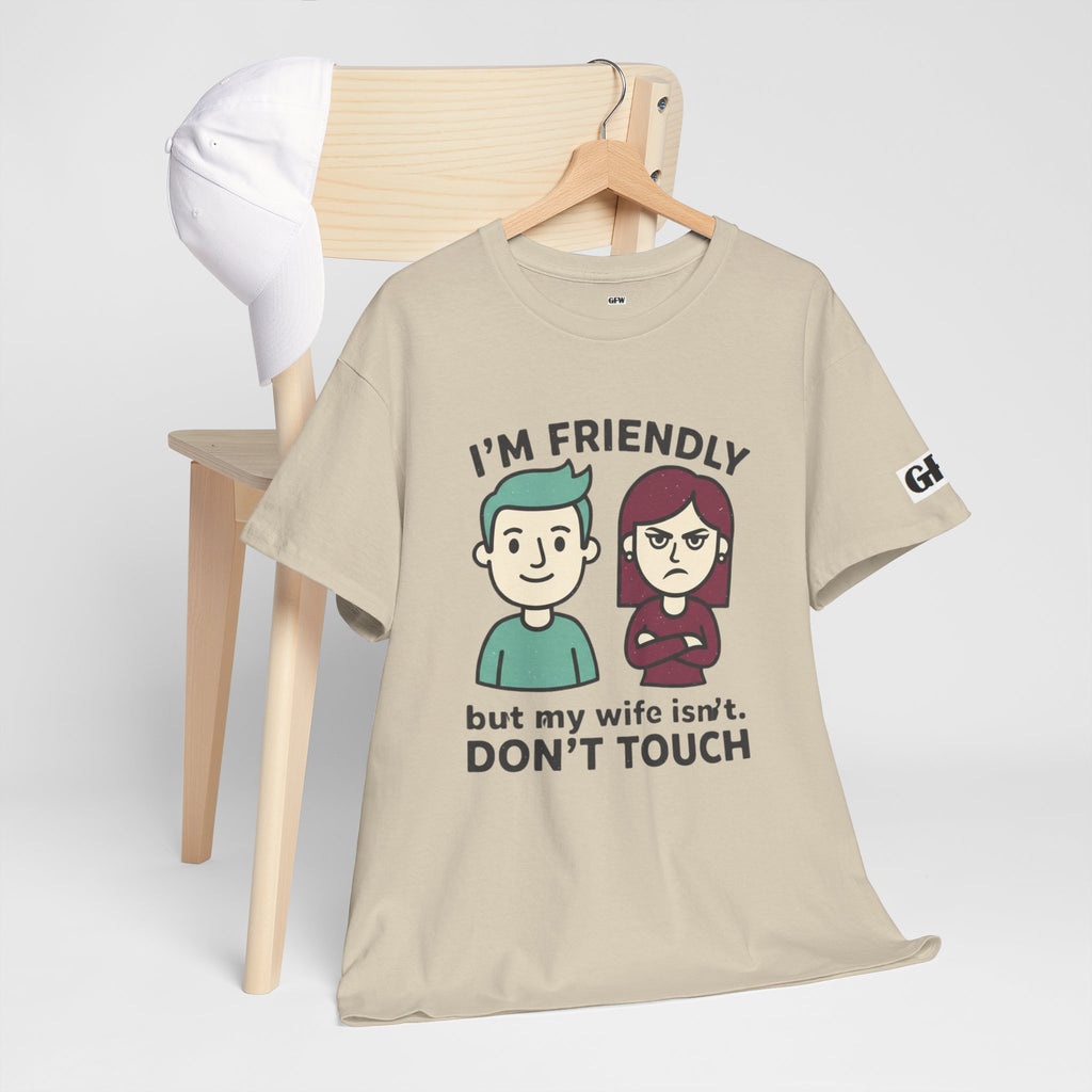 Graphic Tee — "I'm Friendly But My Wife Isn't. Don't Touch" Couples Humor T-Shirt