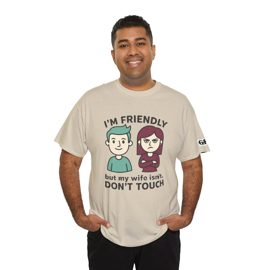 Graphic Tee — "I'm Friendly But My Wife Isn't. Don't Touch" Couples Humor T-Shirt