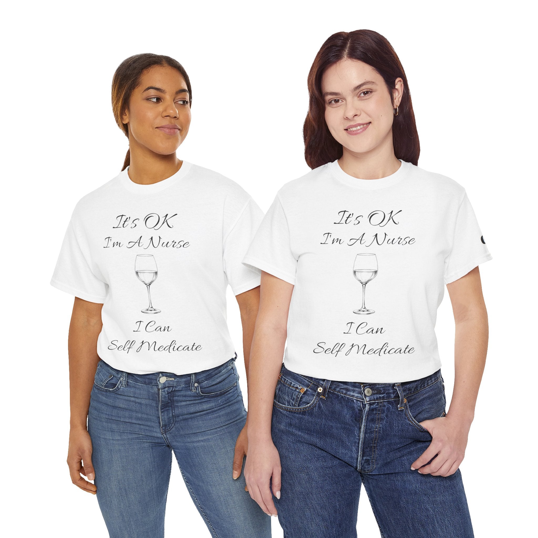 Nurse Wine Tee — "It’s OK I’m A Nurse I Can Self Medicate" Cotton Shirt