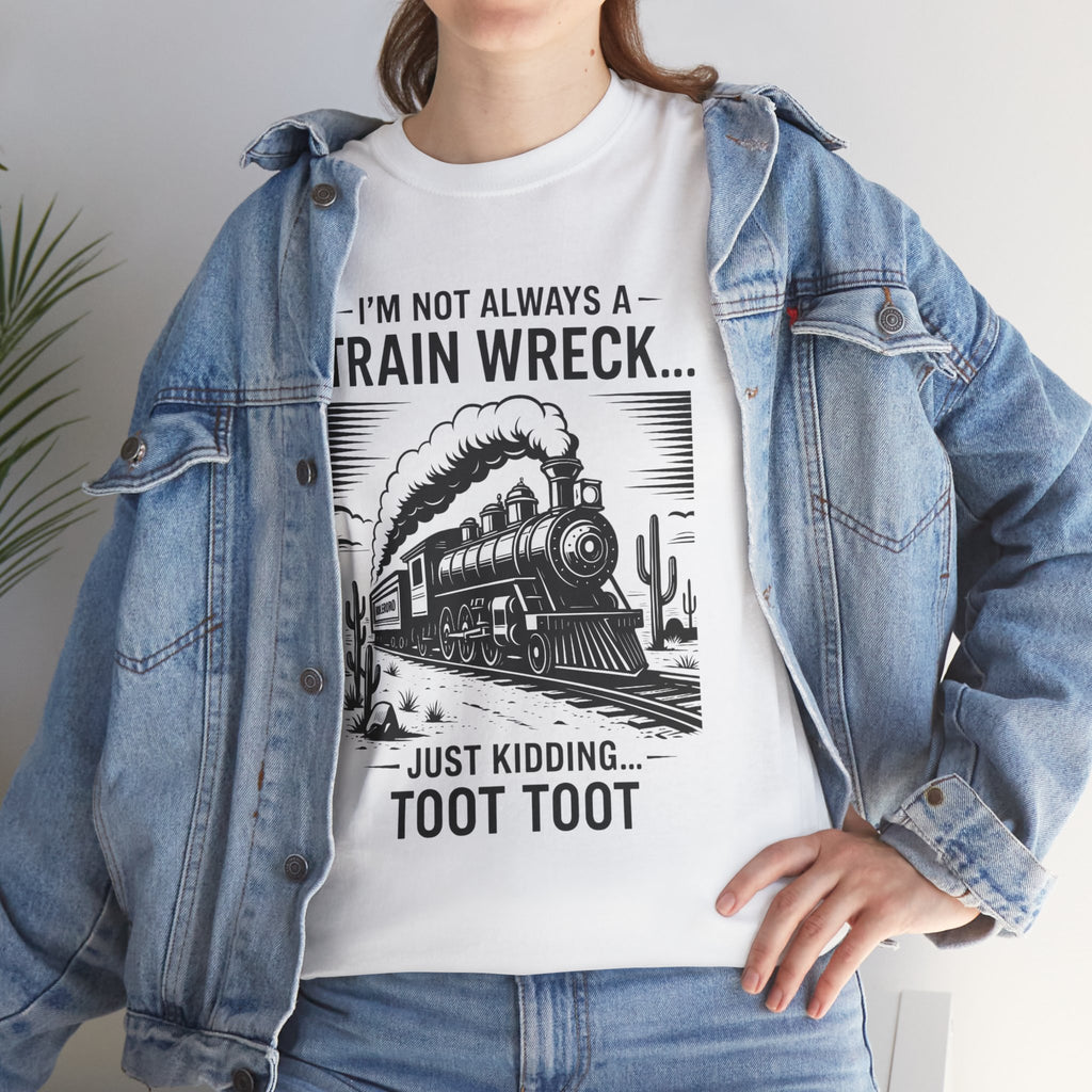 Train Wreck Tee – Funny "I'm Not Always a Train Wreck… Just Kidding. Toot Toot" Graphic T-Shirt