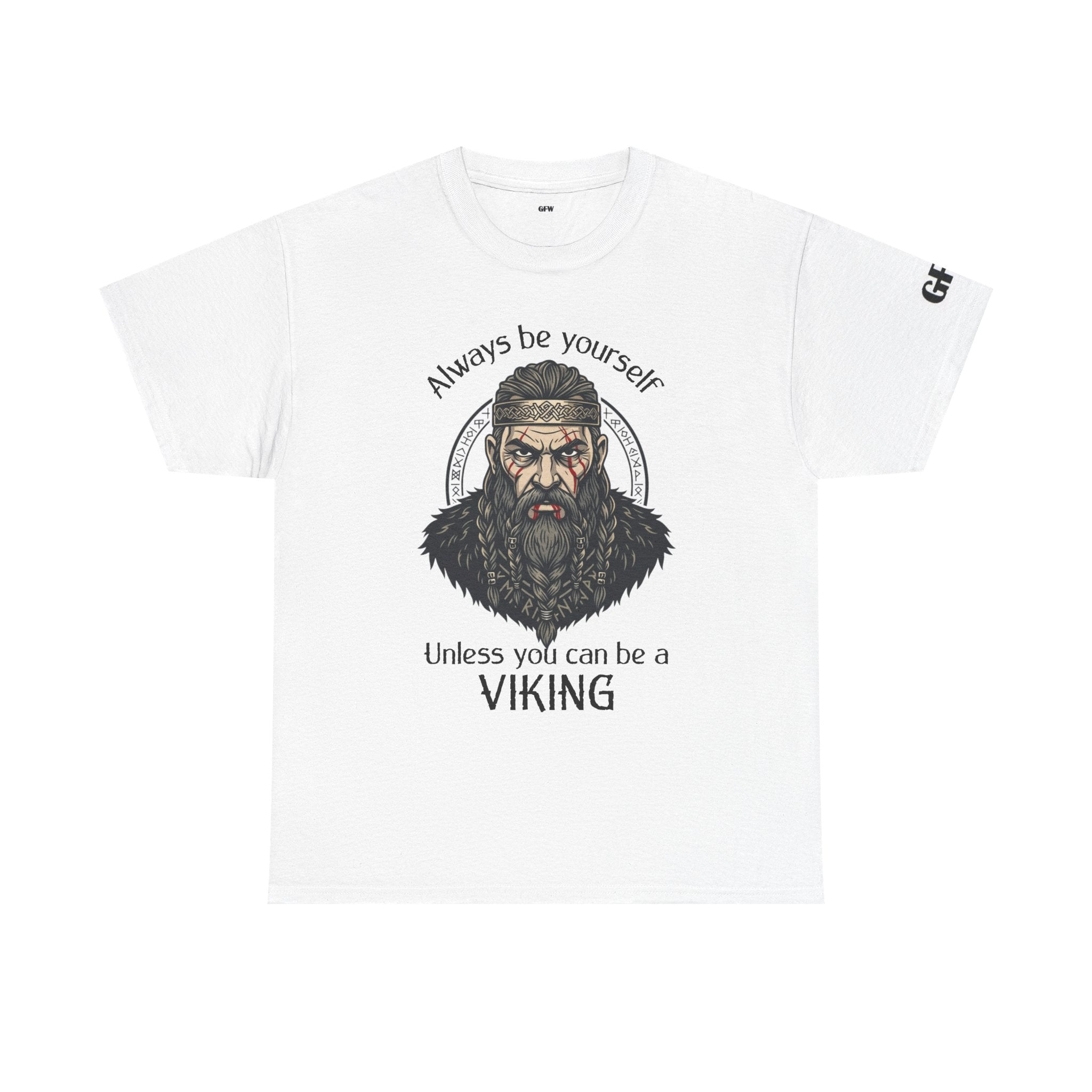 Viking T-Shirt — "Always Be Yourself Unless You Can Be a Viking" Graphic Tee