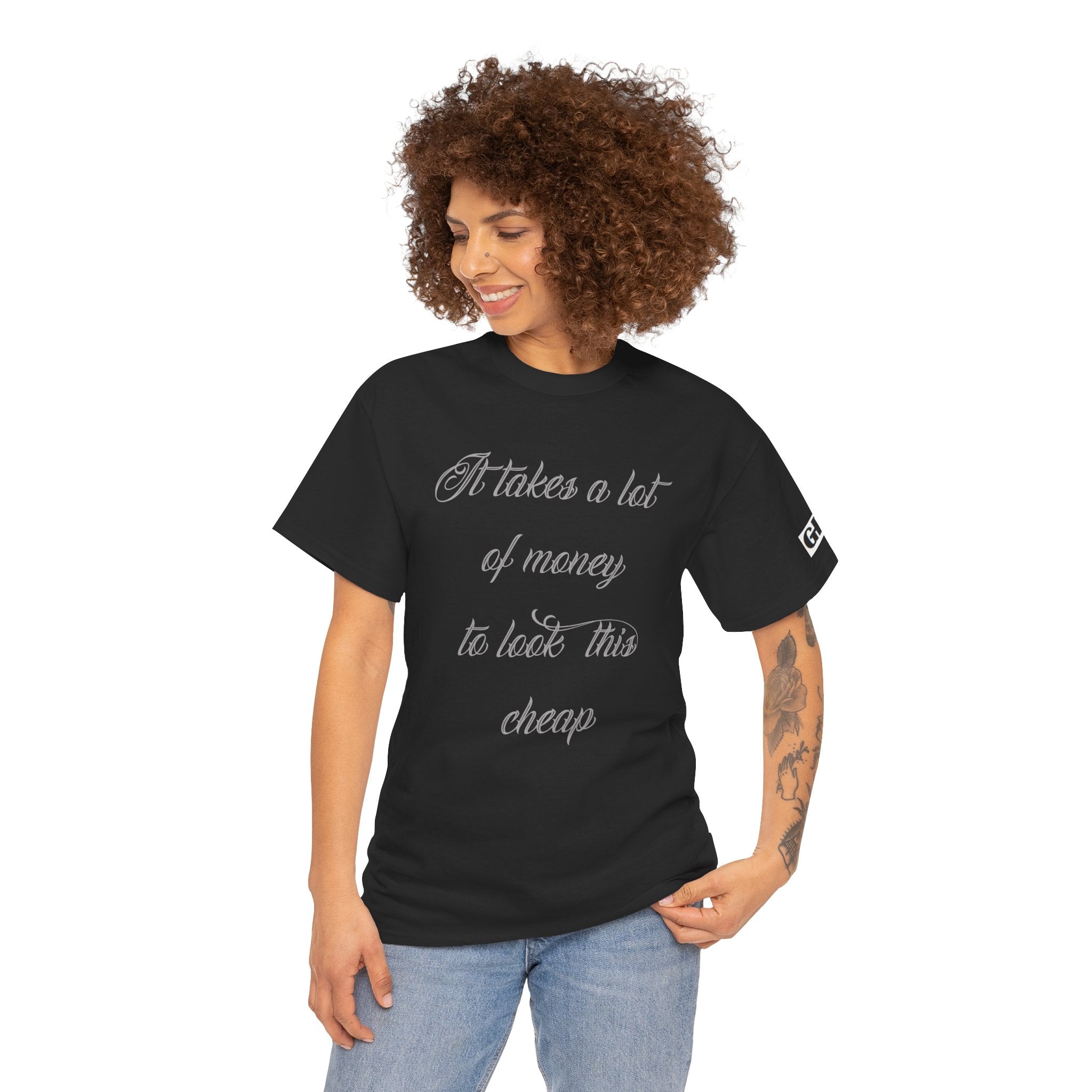 T-Shirt — "It takes a lot of money to look this cheap" Script Graphic Tee
