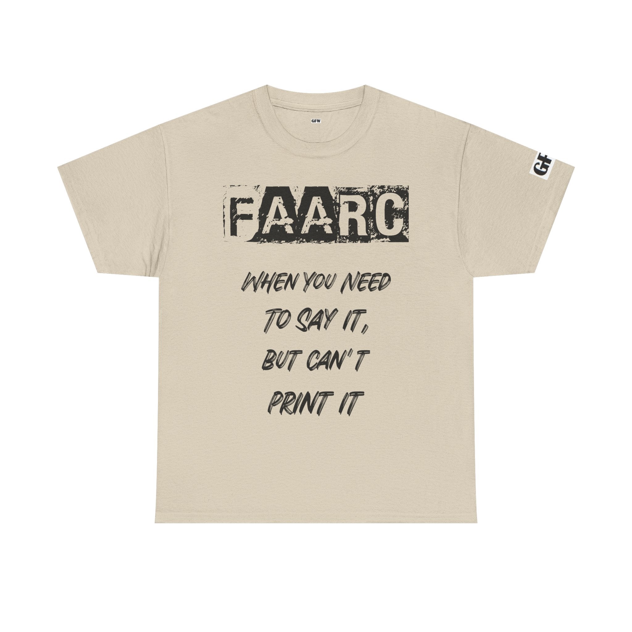 FAARC Graphic Tee — "When You Need to Say It, But Can’t Print It" Cotton T‑Shirt
