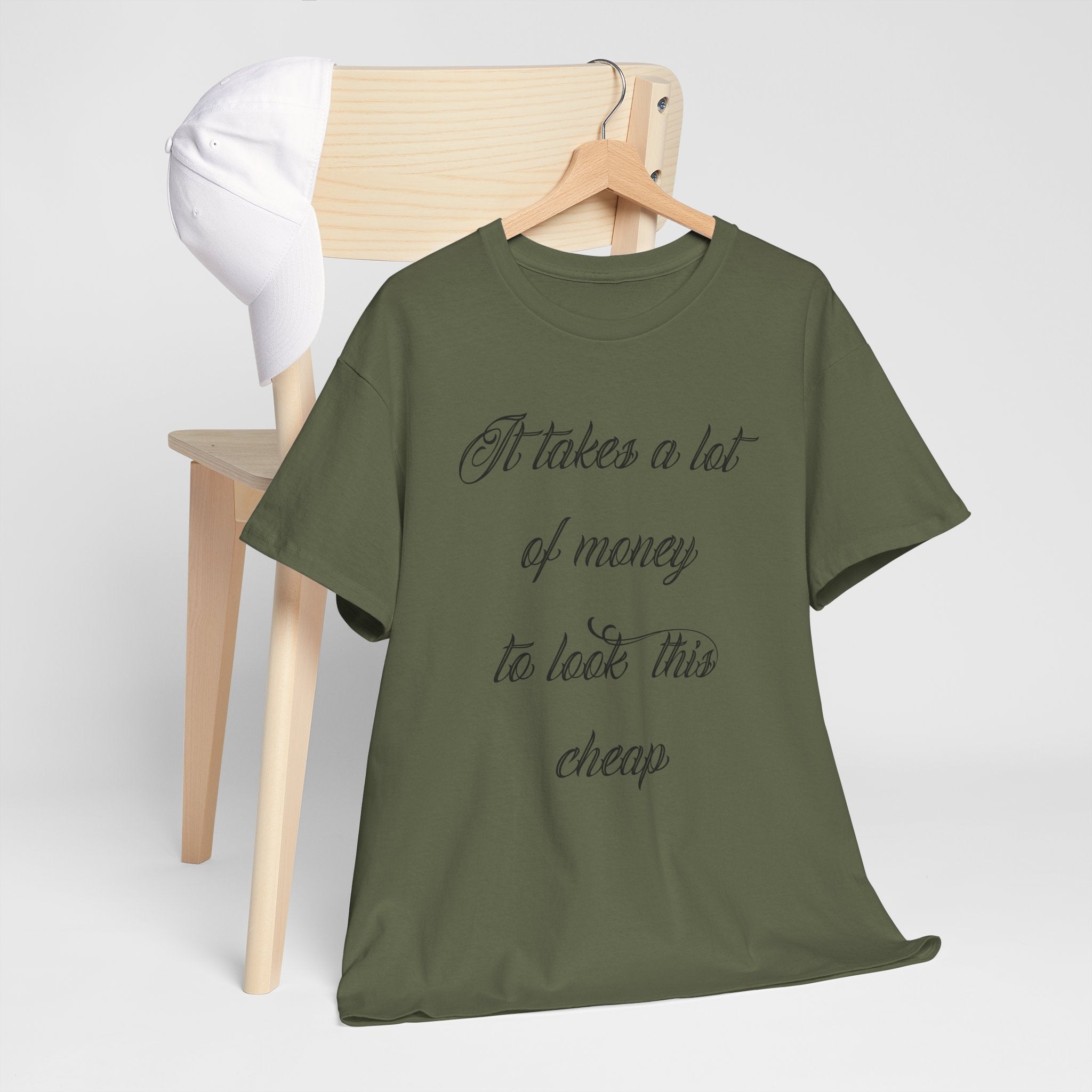 T-Shirt — "It takes a lot of money to look this cheap" Script Graphic Tee