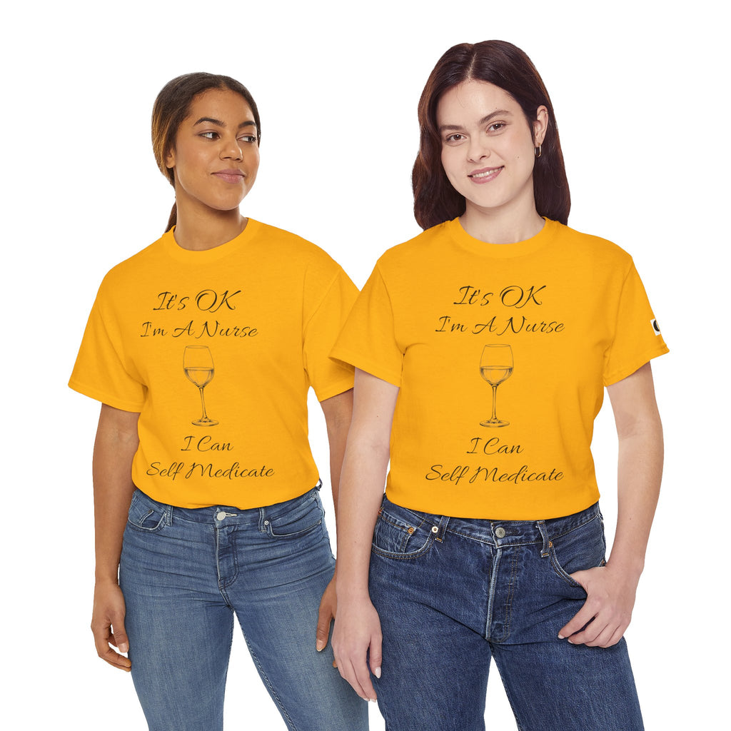Nurse Wine Tee — "It’s OK I’m A Nurse I Can Self Medicate" Cotton Shirt
