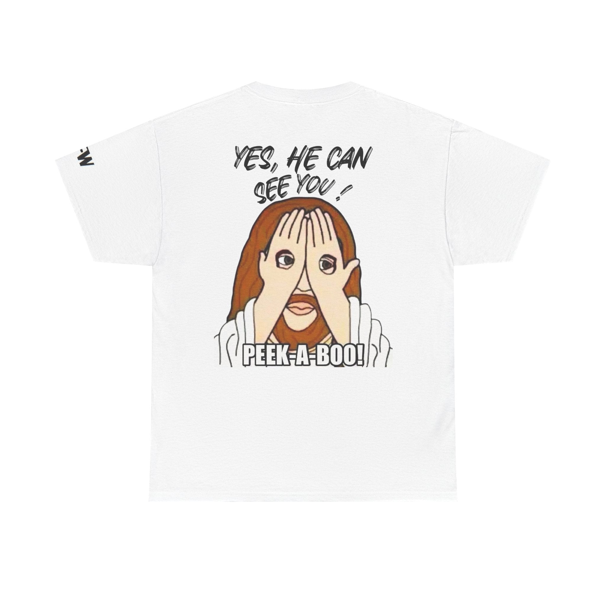 Peek-A-Boo Tee — "Yes, He Can See You" Graphic T-Shirt