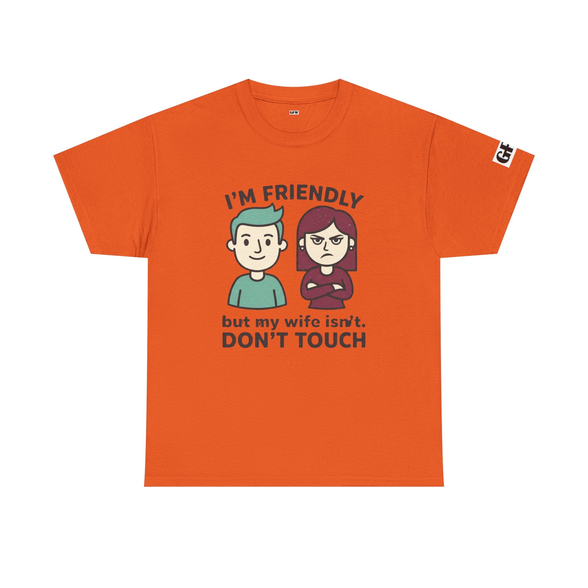 Graphic Tee — "I'm Friendly But My Wife Isn't. Don't Touch" Couples Humor T-Shirt