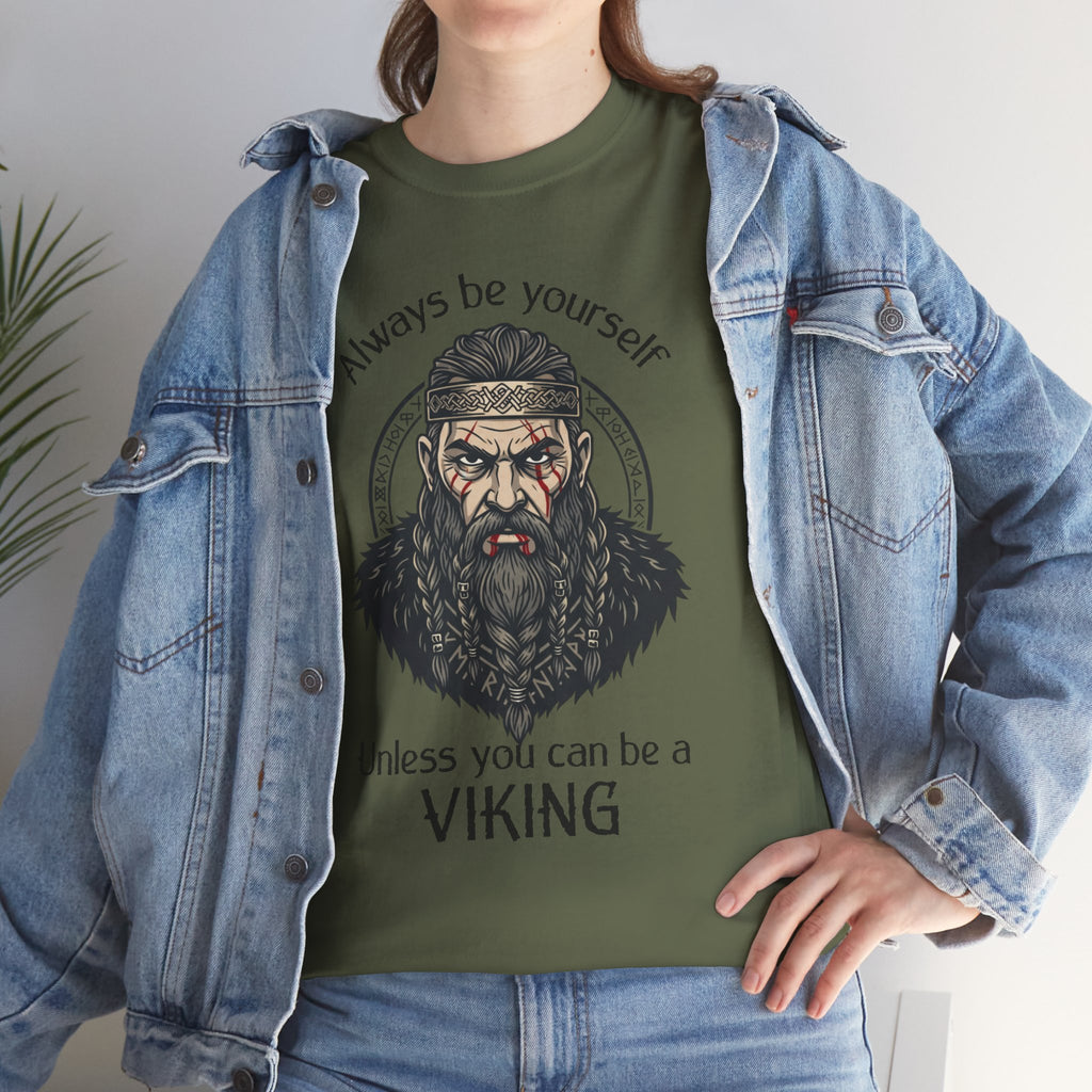 Viking T-Shirt — "Always Be Yourself Unless You Can Be a Viking" Graphic Tee