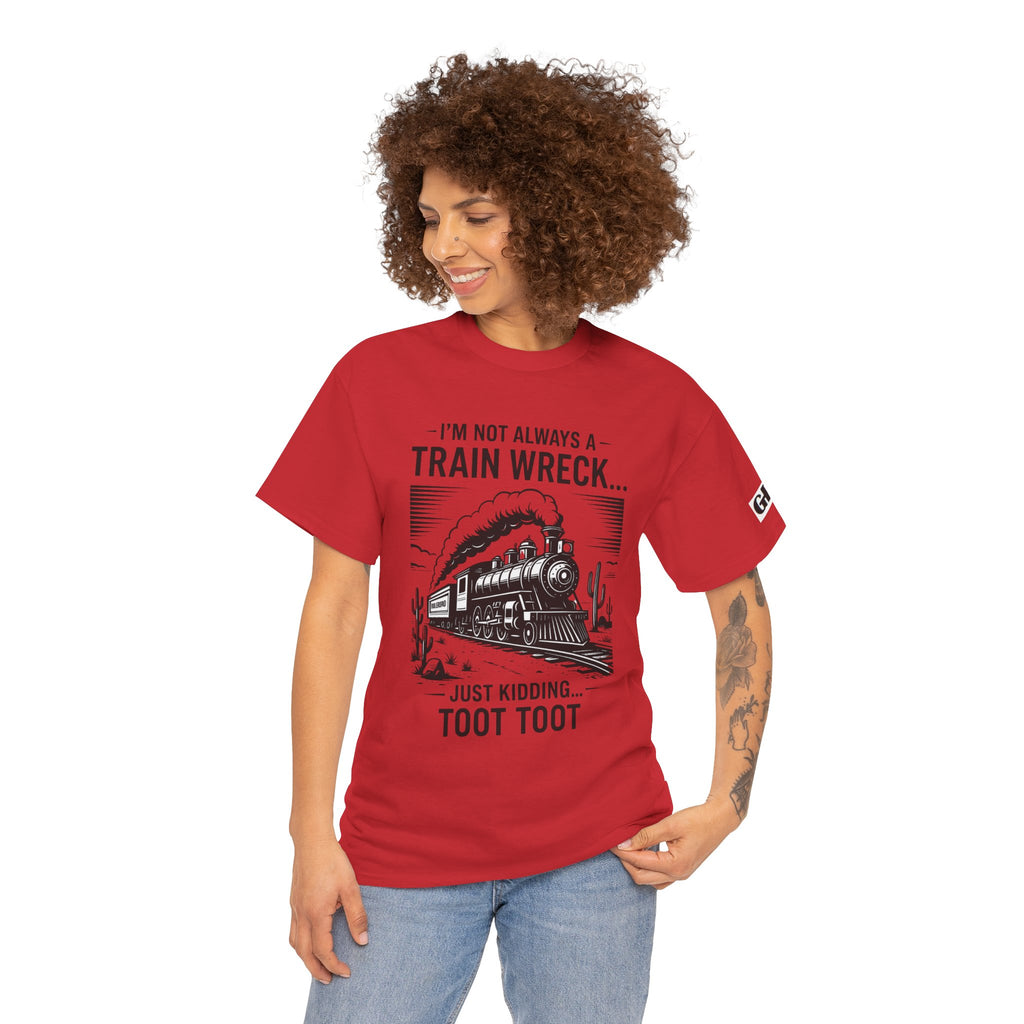 Train Wreck Tee – Funny "I'm Not Always a Train Wreck… Just Kidding. Toot Toot" Graphic T-Shirt