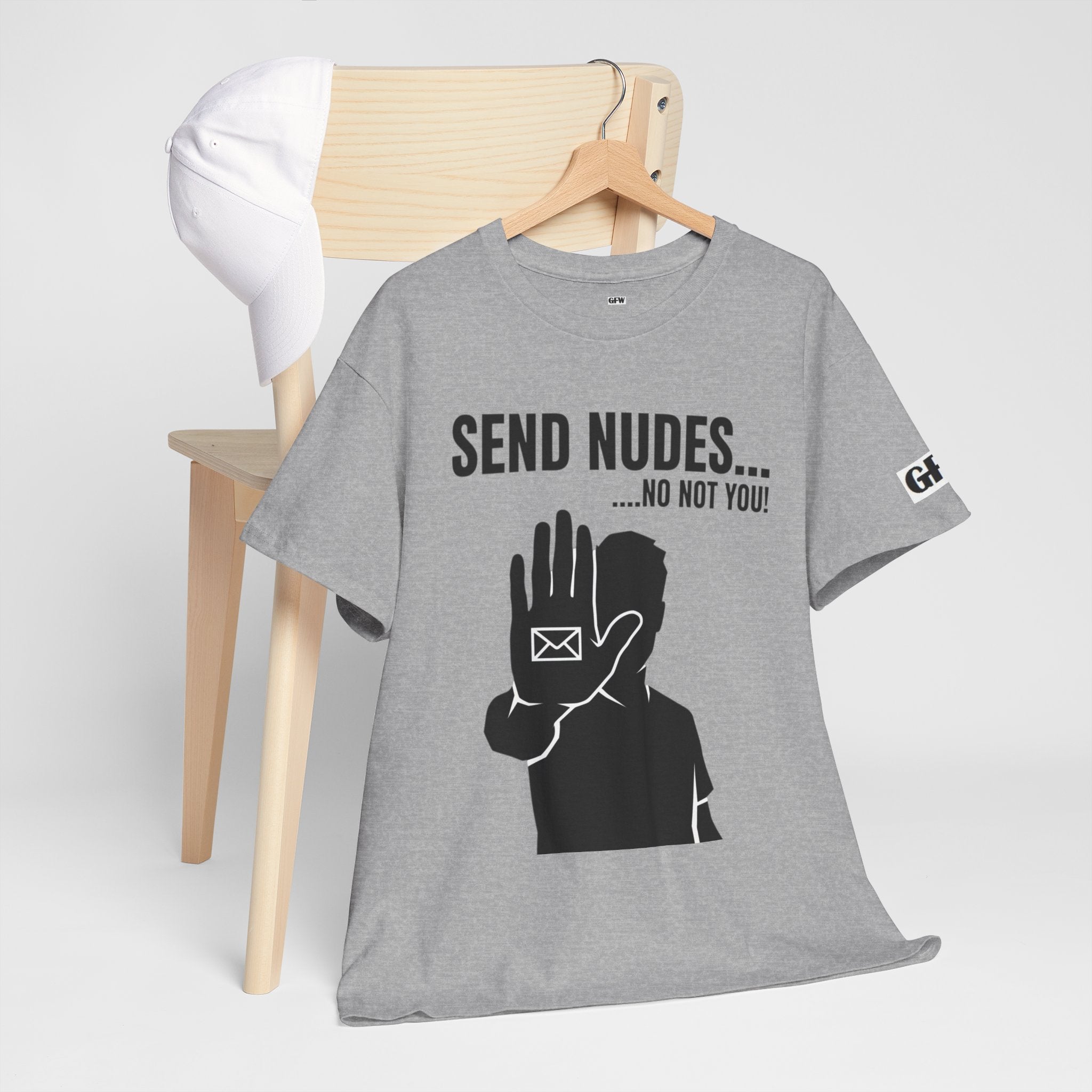 Send Nudes…No Not You! Graphic Tee — Funny Anti-Spam Shirt