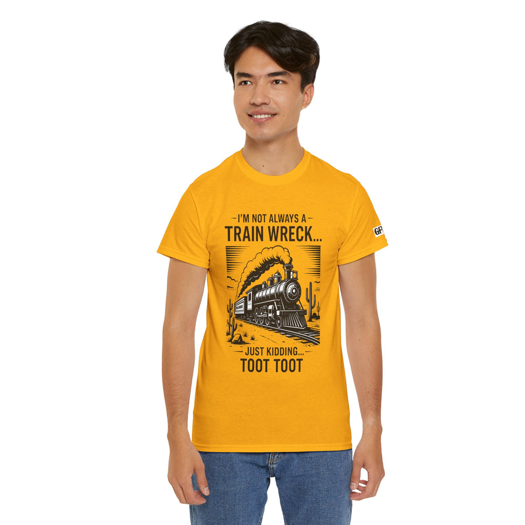 Train Wreck Tee – Funny "I'm Not Always a Train Wreck… Just Kidding. Toot Toot" Graphic T-Shirt