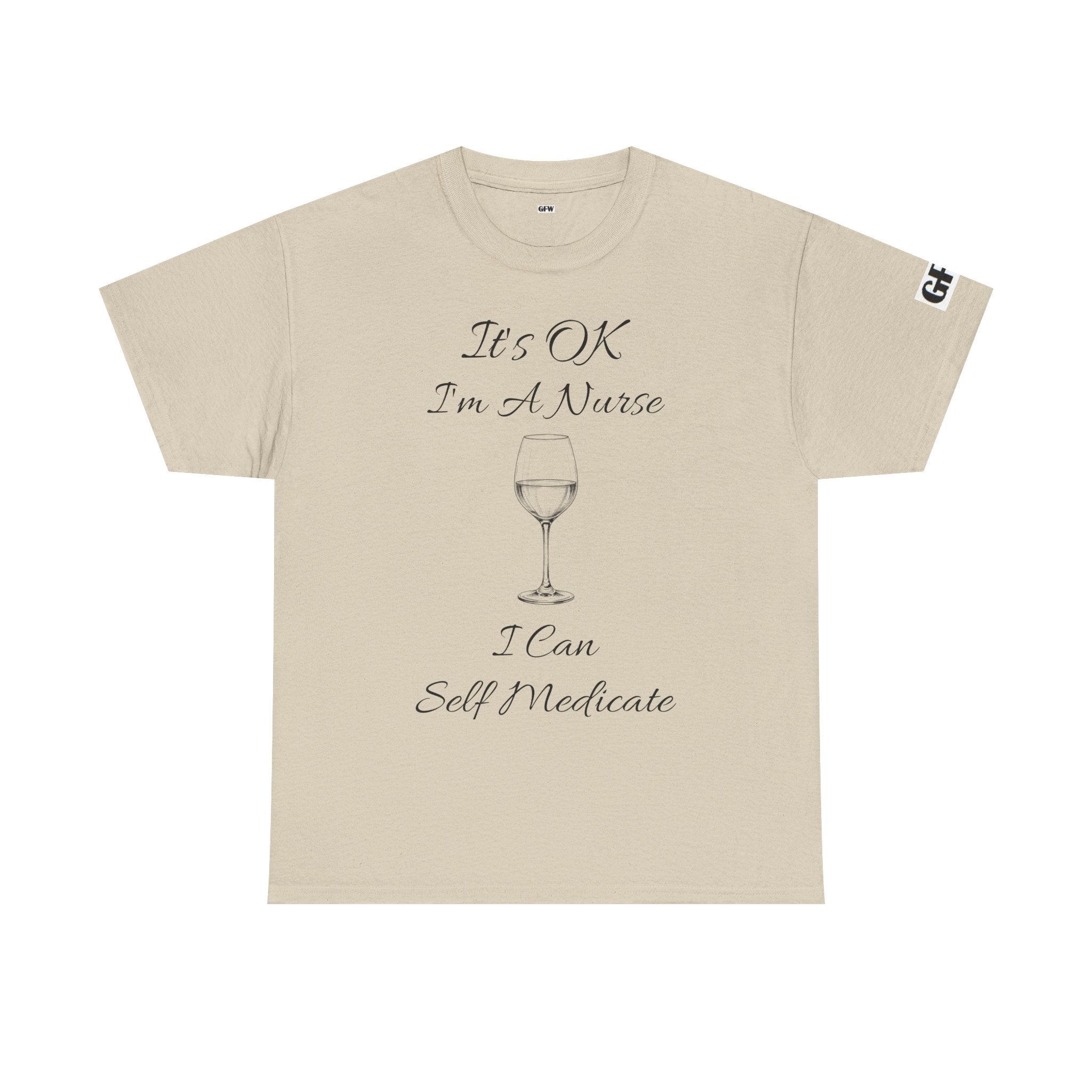 Nurse Wine Tee — "It’s OK I’m A Nurse I Can Self Medicate" Cotton Shirt