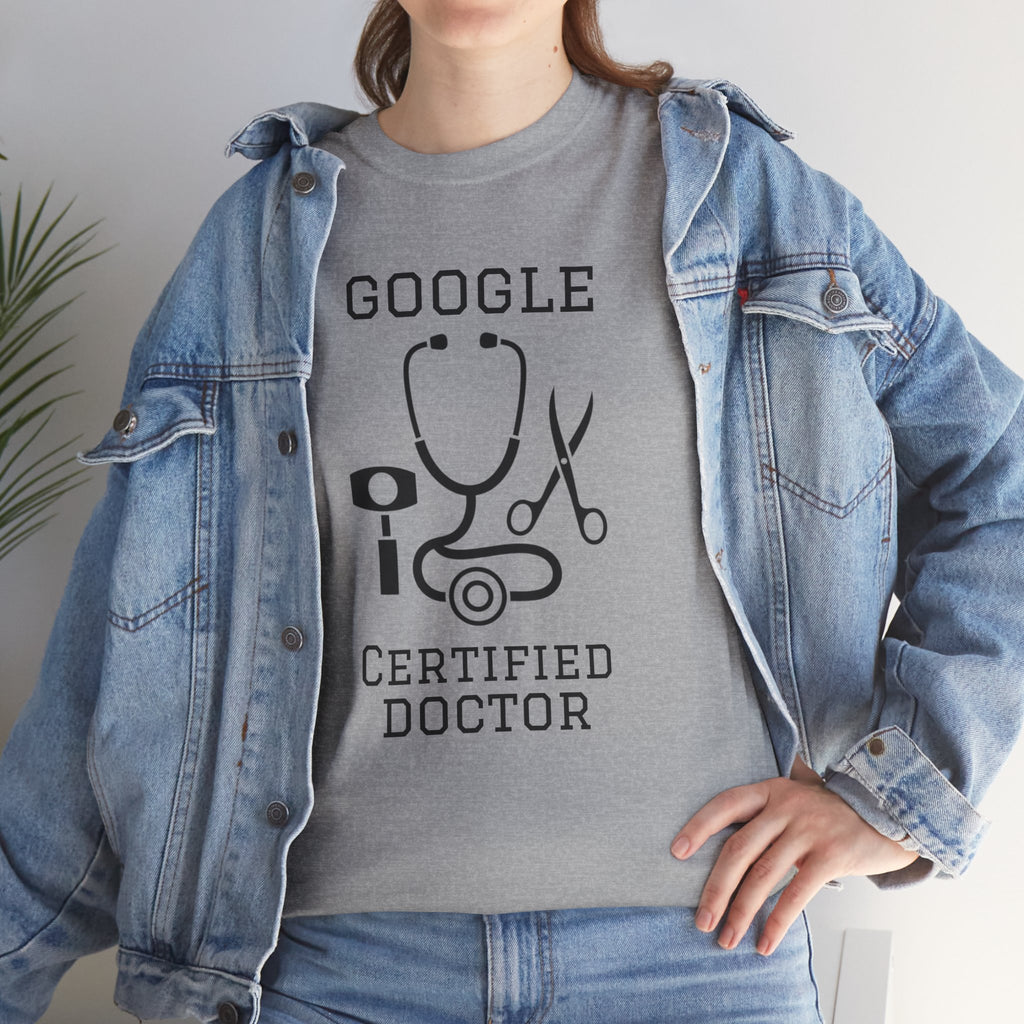 Google Certified Doctor T-Shirt — Funny Medical Tee for Doctors & Med Students