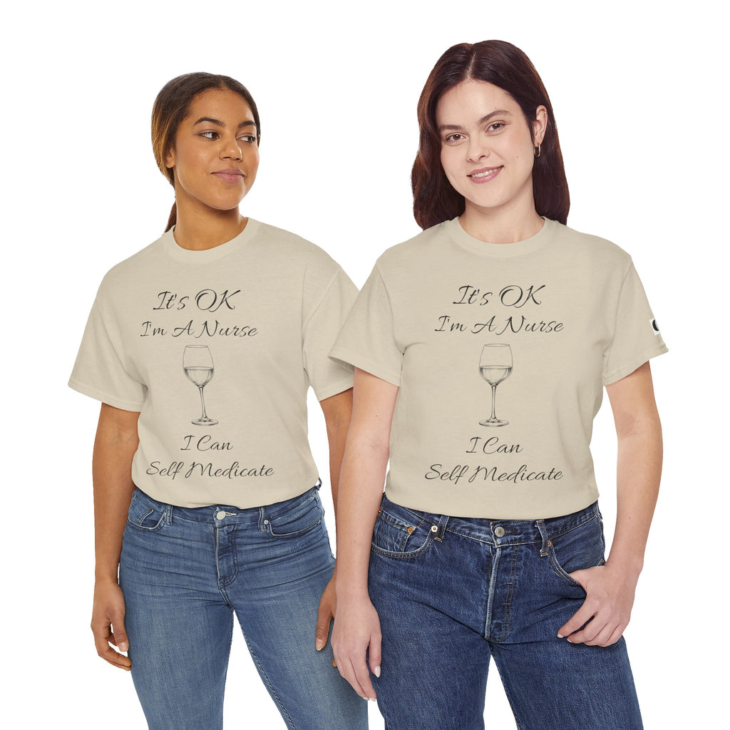 Nurse Wine Tee — "It’s OK I’m A Nurse I Can Self Medicate" Cotton Shirt