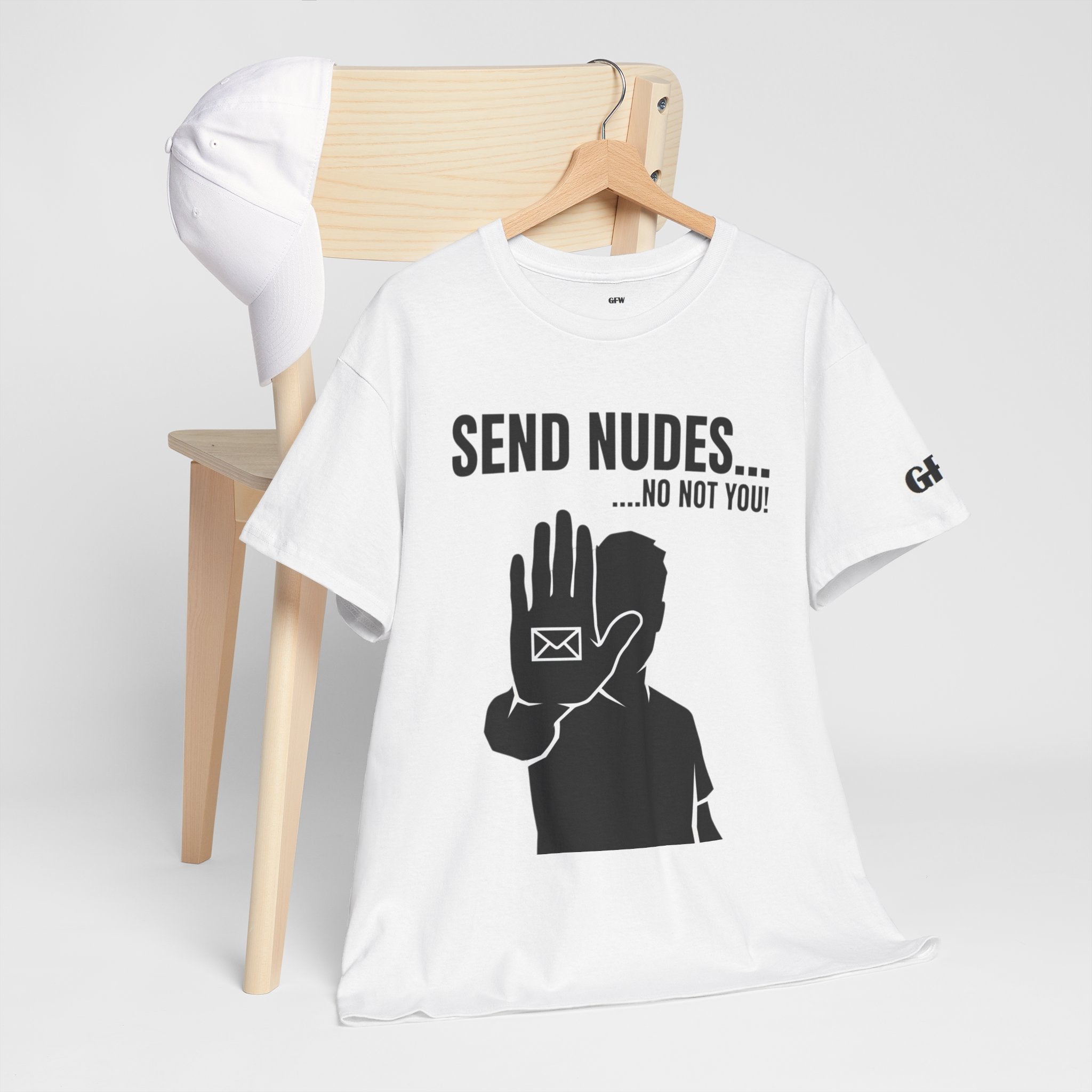 Send Nudes…No Not You! Graphic Tee — Funny Anti-Spam Shirt