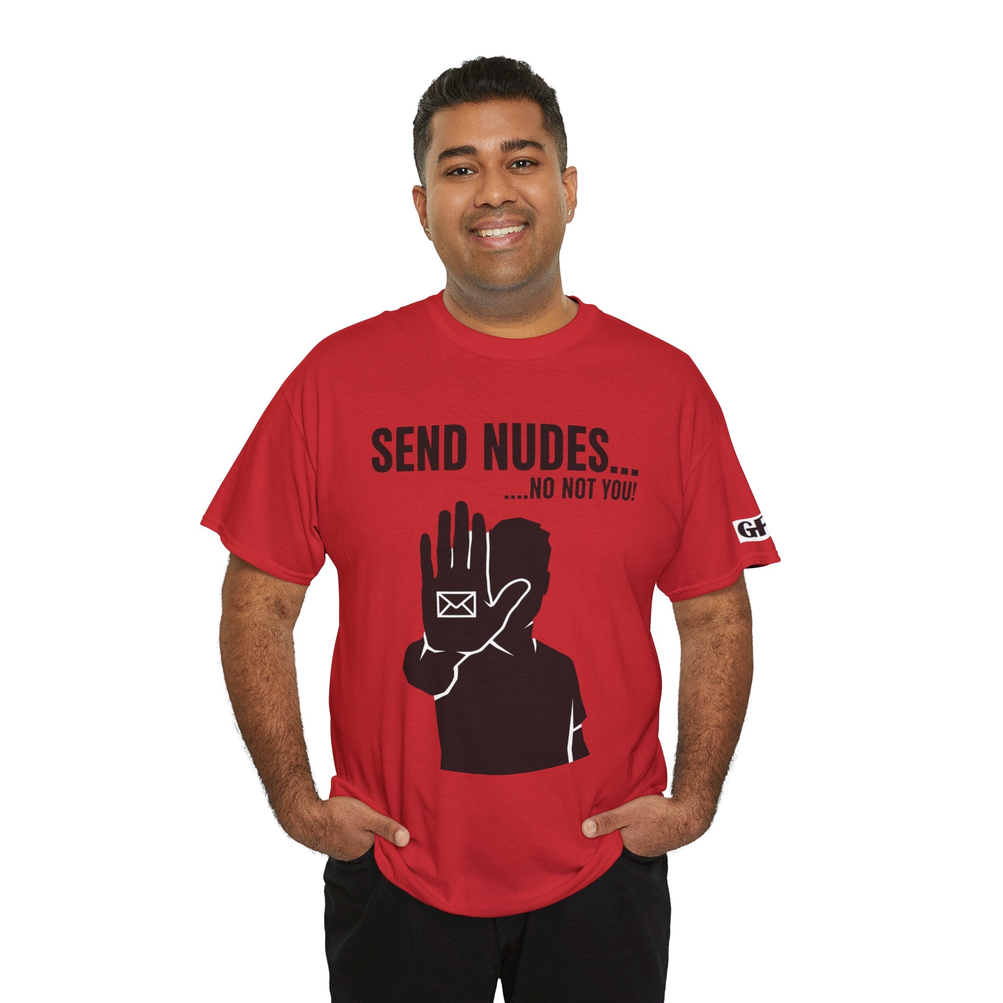 Send Nudes…No Not You! Graphic Tee — Funny Anti-Spam Shirt
