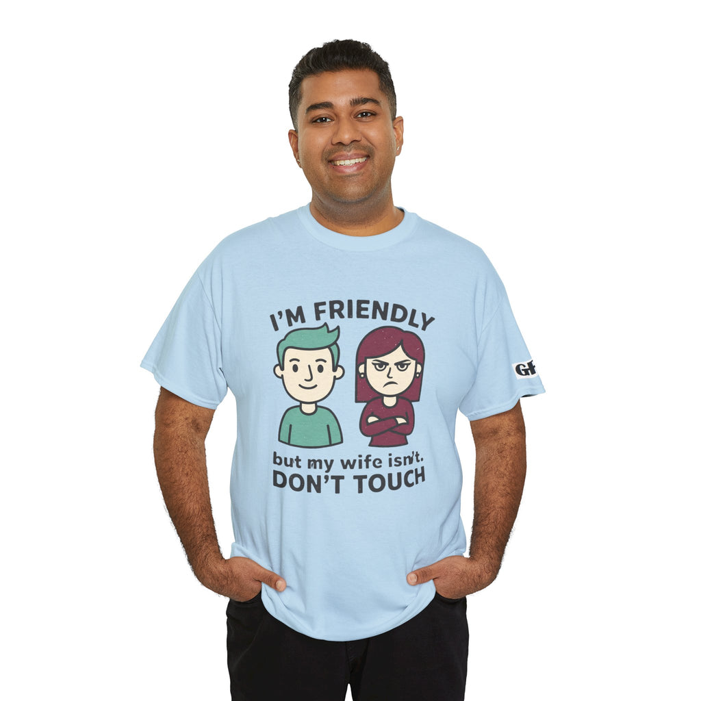 Graphic Tee — "I'm Friendly But My Wife Isn't. Don't Touch" Couples Humor T-Shirt