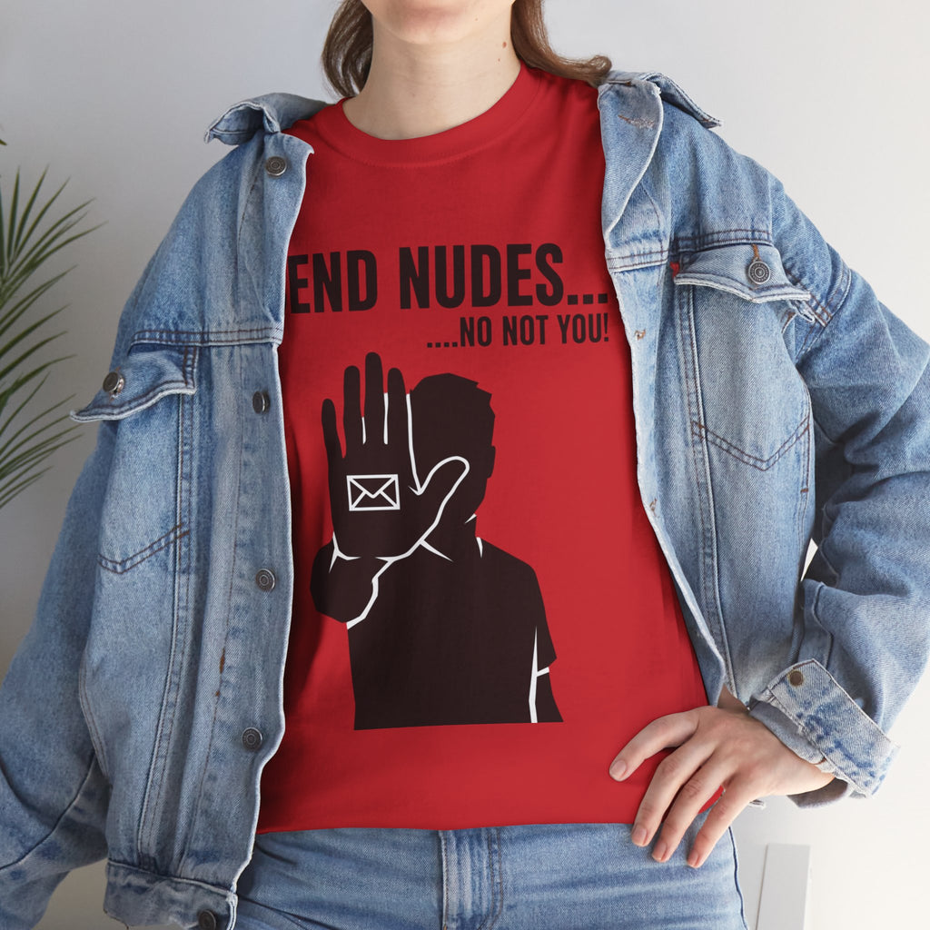 Send Nudes…No Not You! Graphic Tee — Funny Anti-Spam Shirt