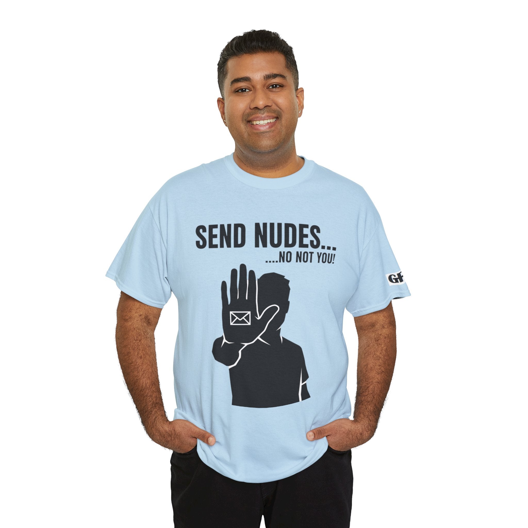 Send Nudes…No Not You! Graphic Tee — Funny Anti-Spam Shirt
