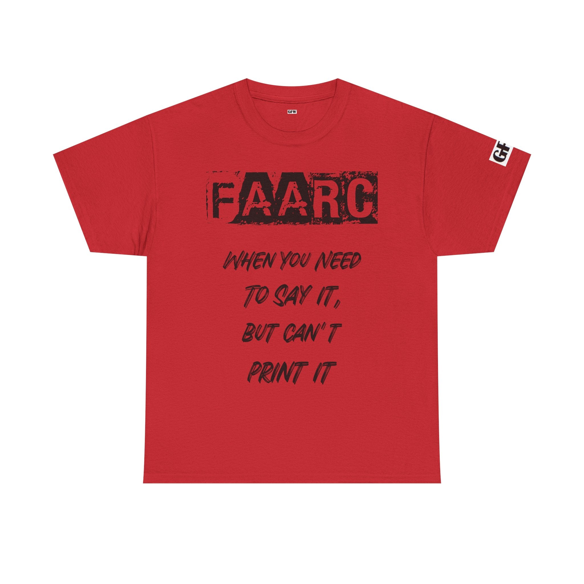 FAARC Graphic Tee — "When You Need to Say It, But Can’t Print It" Cotton T‑Shirt