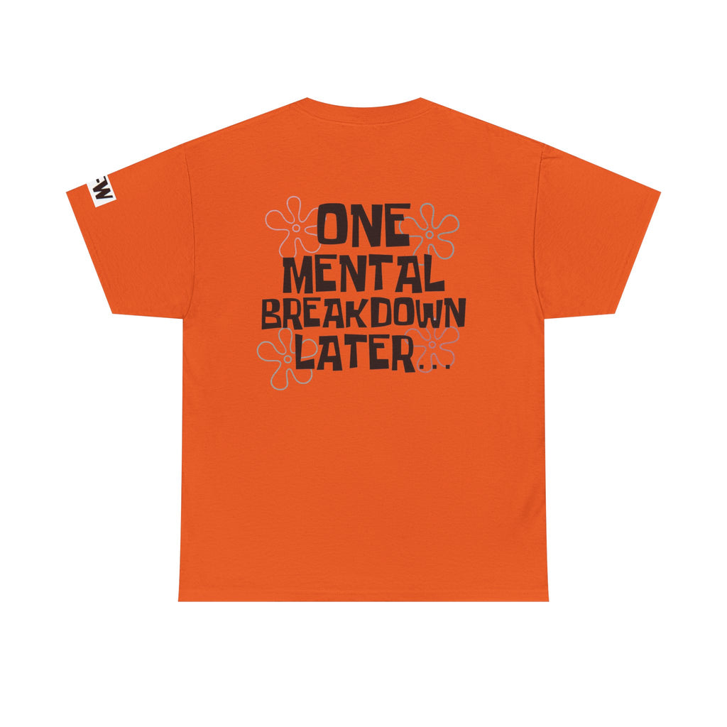 Graphic Tee — “So, how is your day going?” Front & “One Mental Breakdown Later” Back