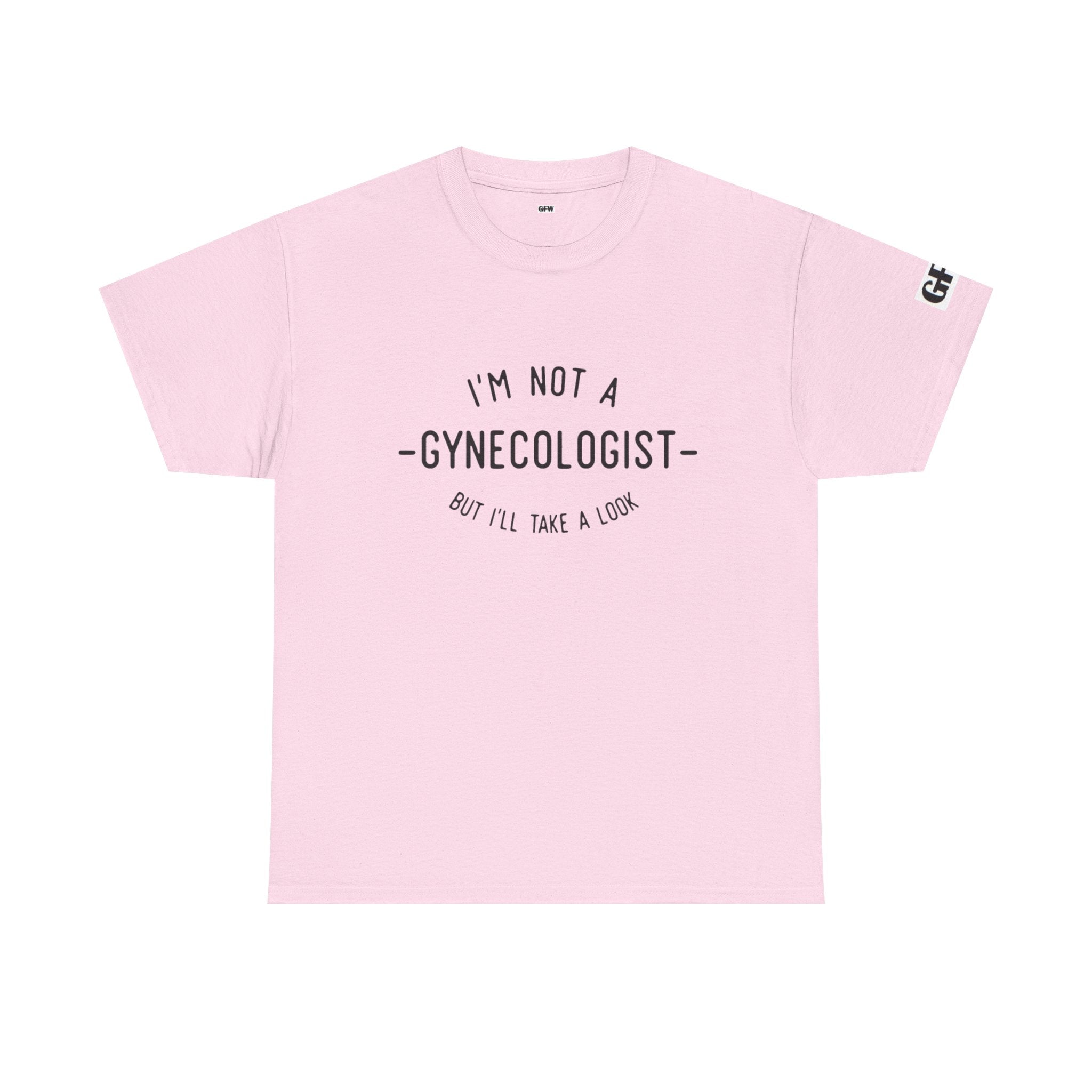 I'm Not a Gynecologist Tee – Funny Women's Health Humor T-Shirt