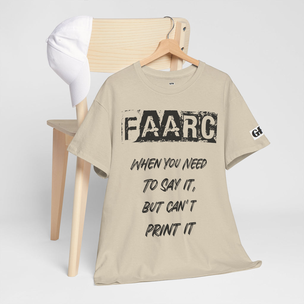 FAARC Graphic Tee — "When You Need to Say It, But Can’t Print It" Cotton T‑Shirt