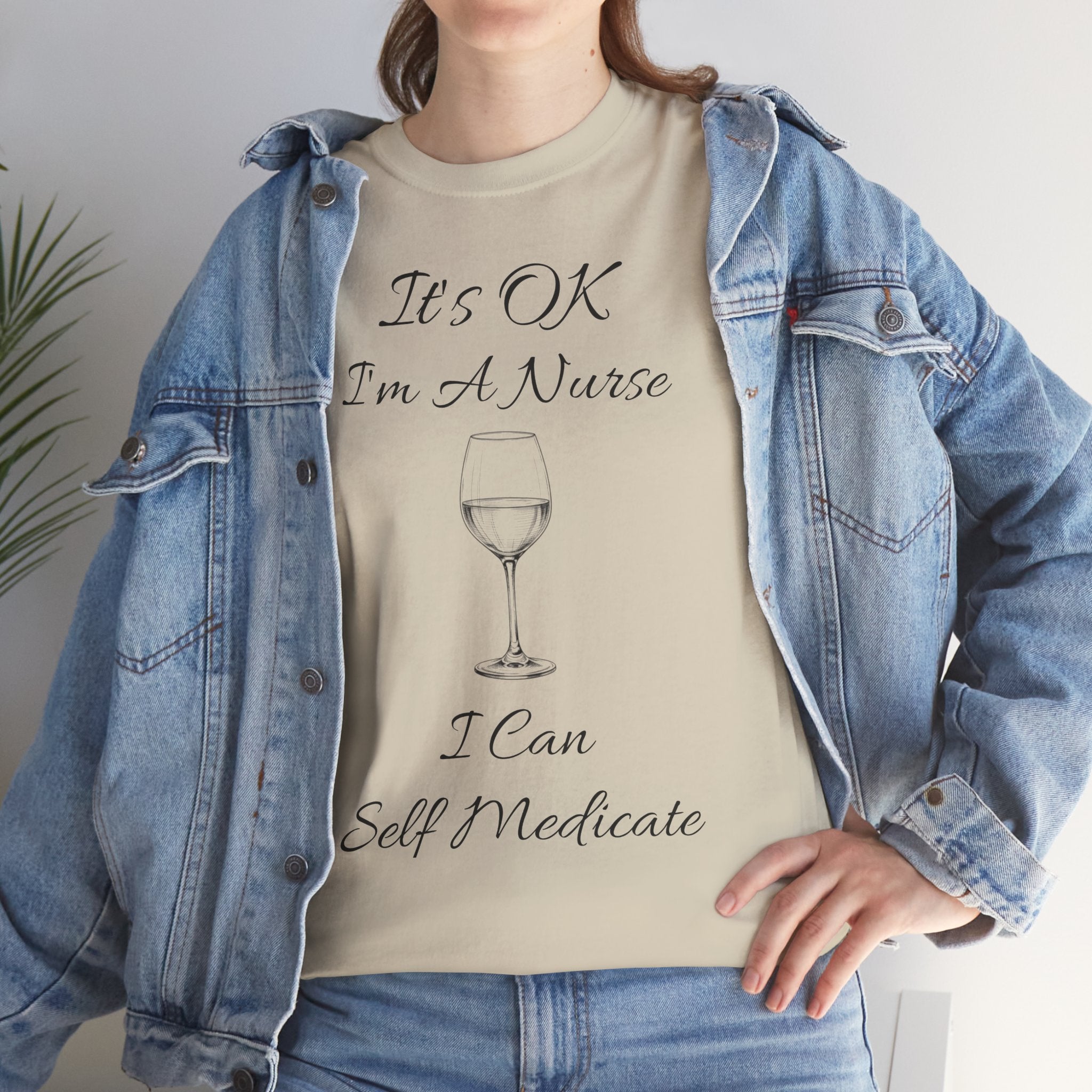 Nurse Wine Tee — "It’s OK I’m A Nurse I Can Self Medicate" Cotton Shirt