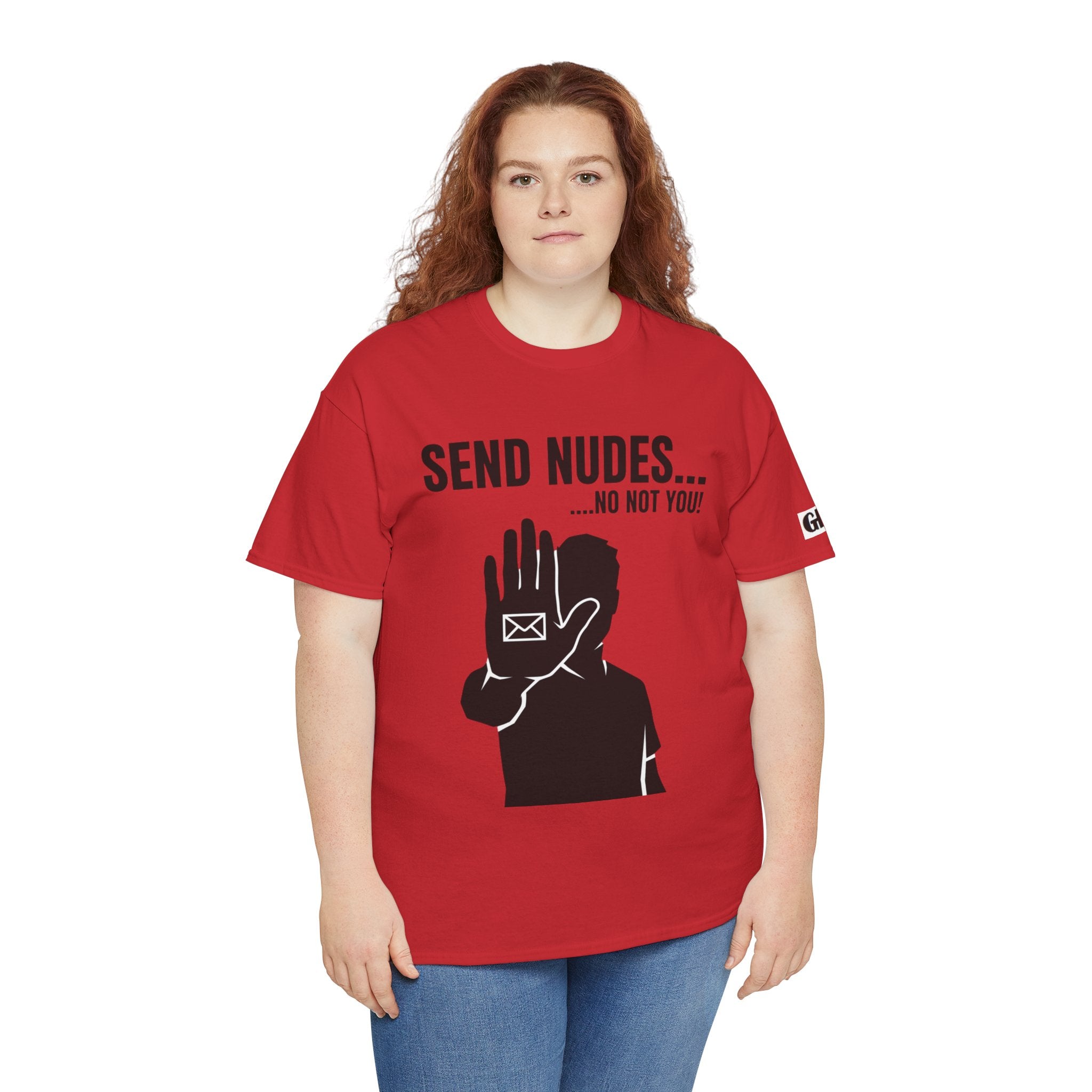 Send Nudes…No Not You! Graphic Tee — Funny Anti-Spam Shirt