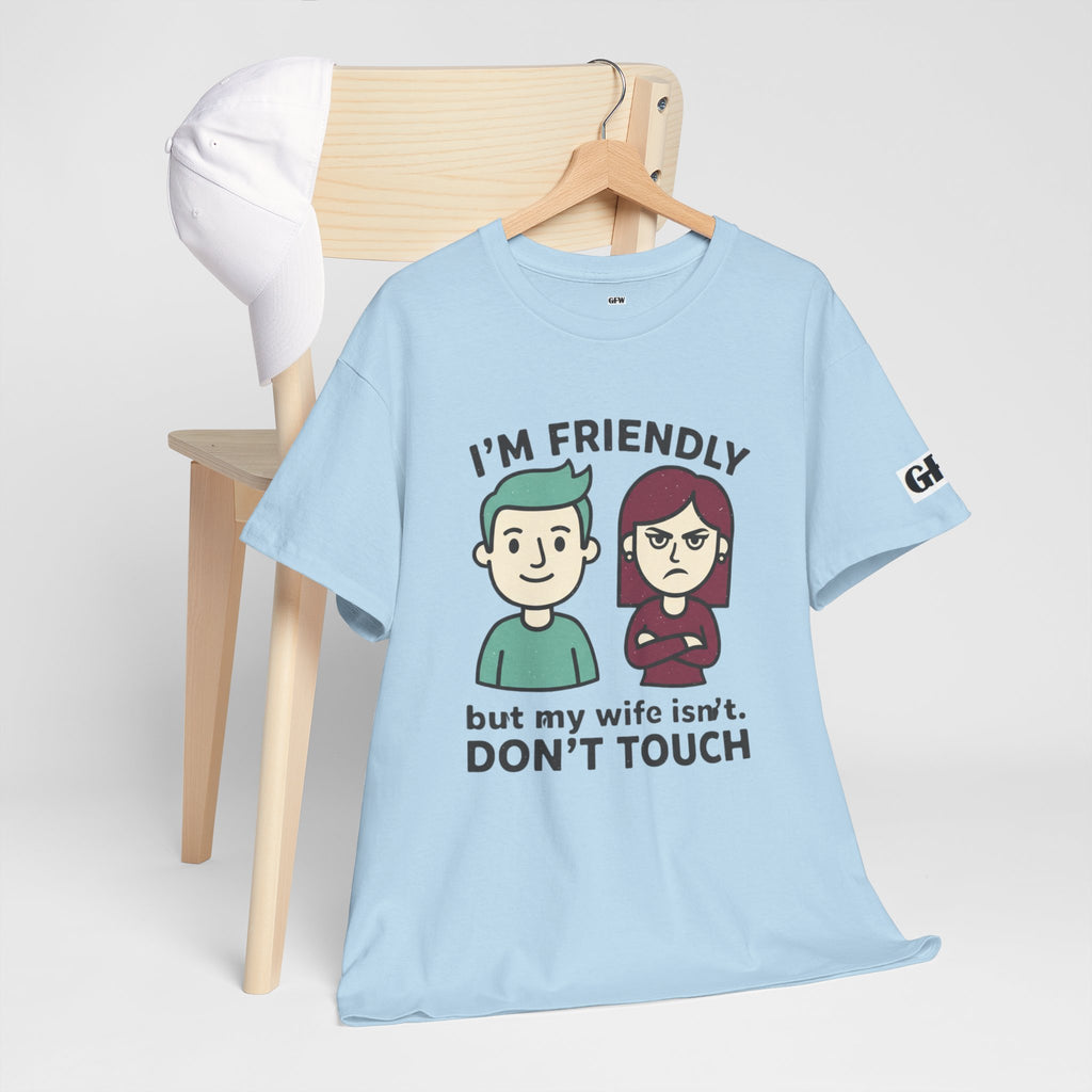 Graphic Tee — "I'm Friendly But My Wife Isn't. Don't Touch" Couples Humor T-Shirt