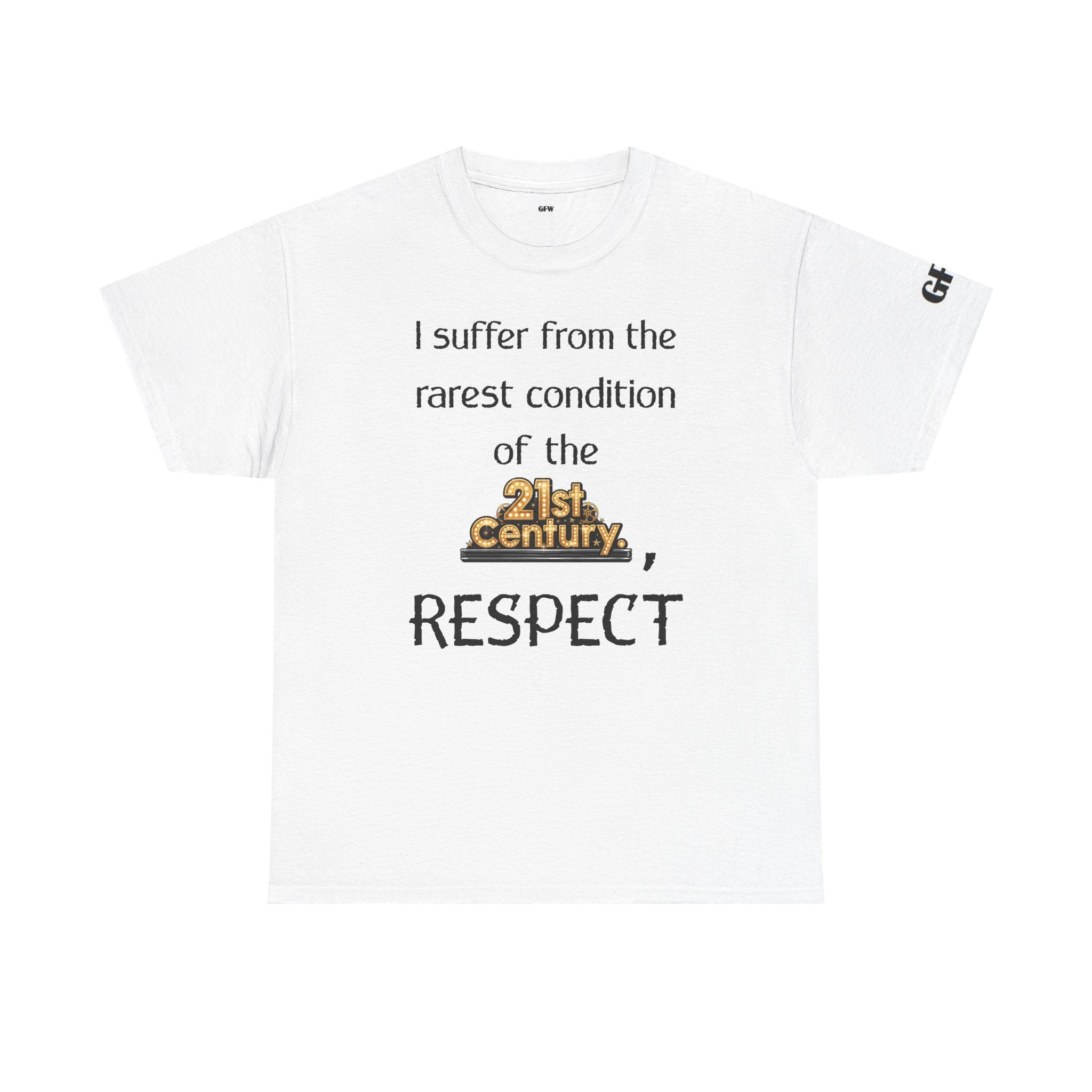 T‑Shirt — “I suffer from the rarest condition of the 21st Century, RESPECT” Vintage Text Tee